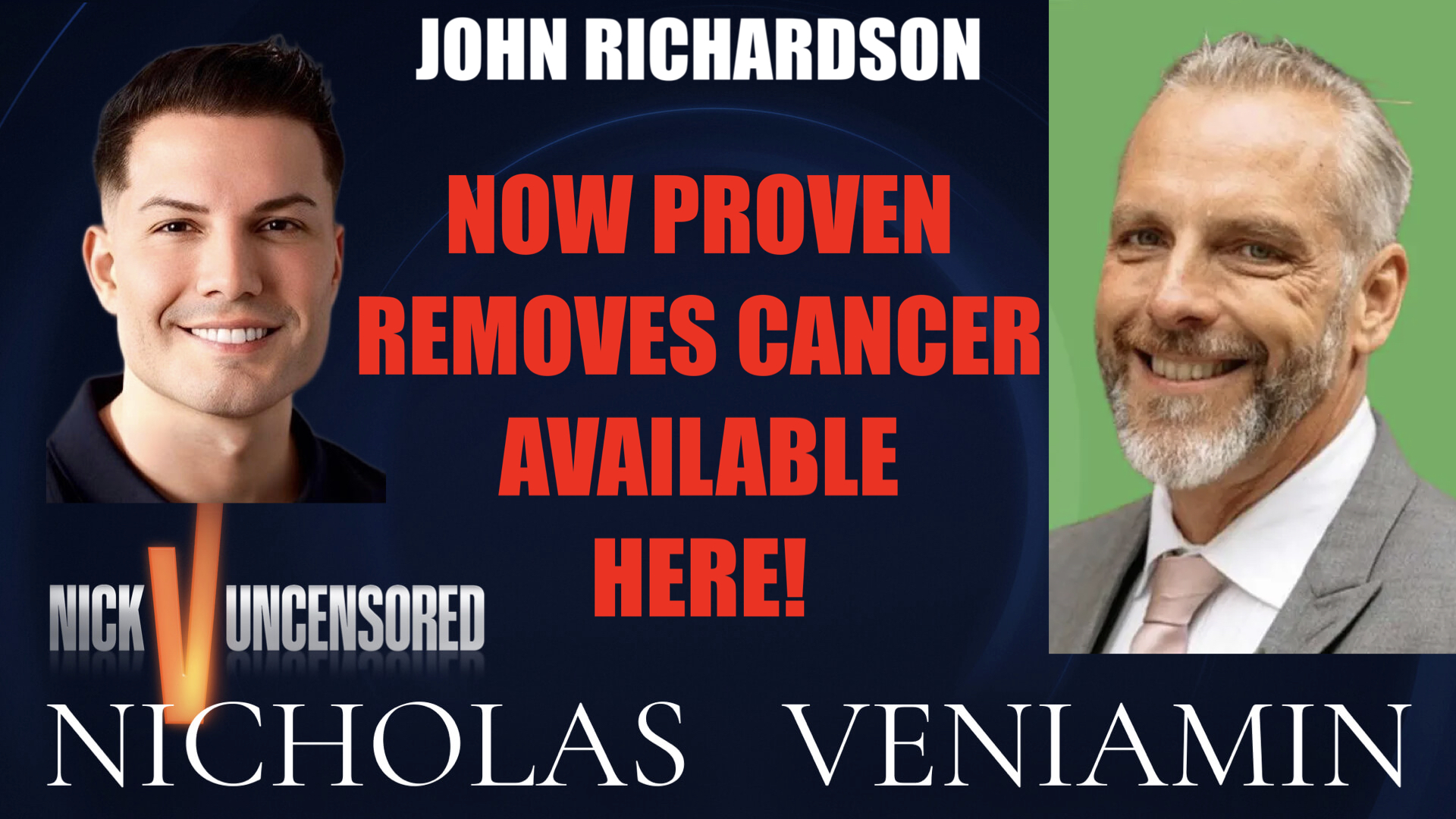 John Richardson Discusses Now Proven To Remove Cancer Available Here with Nicholas Veniamin