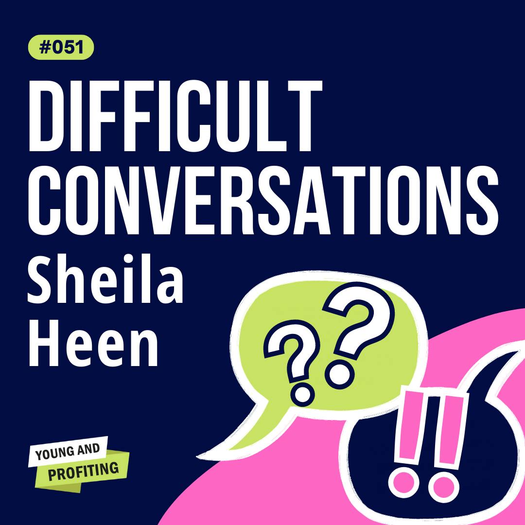 YAPClassic: Sheila Heen on Difficult Conversations and How to Discuss What Matters Most