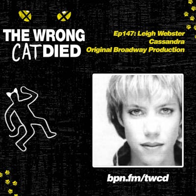 Ep147 - Leigh Webster, Cassandra & Dance Captain on Original Broadway Production & US National Tour 2 & 4