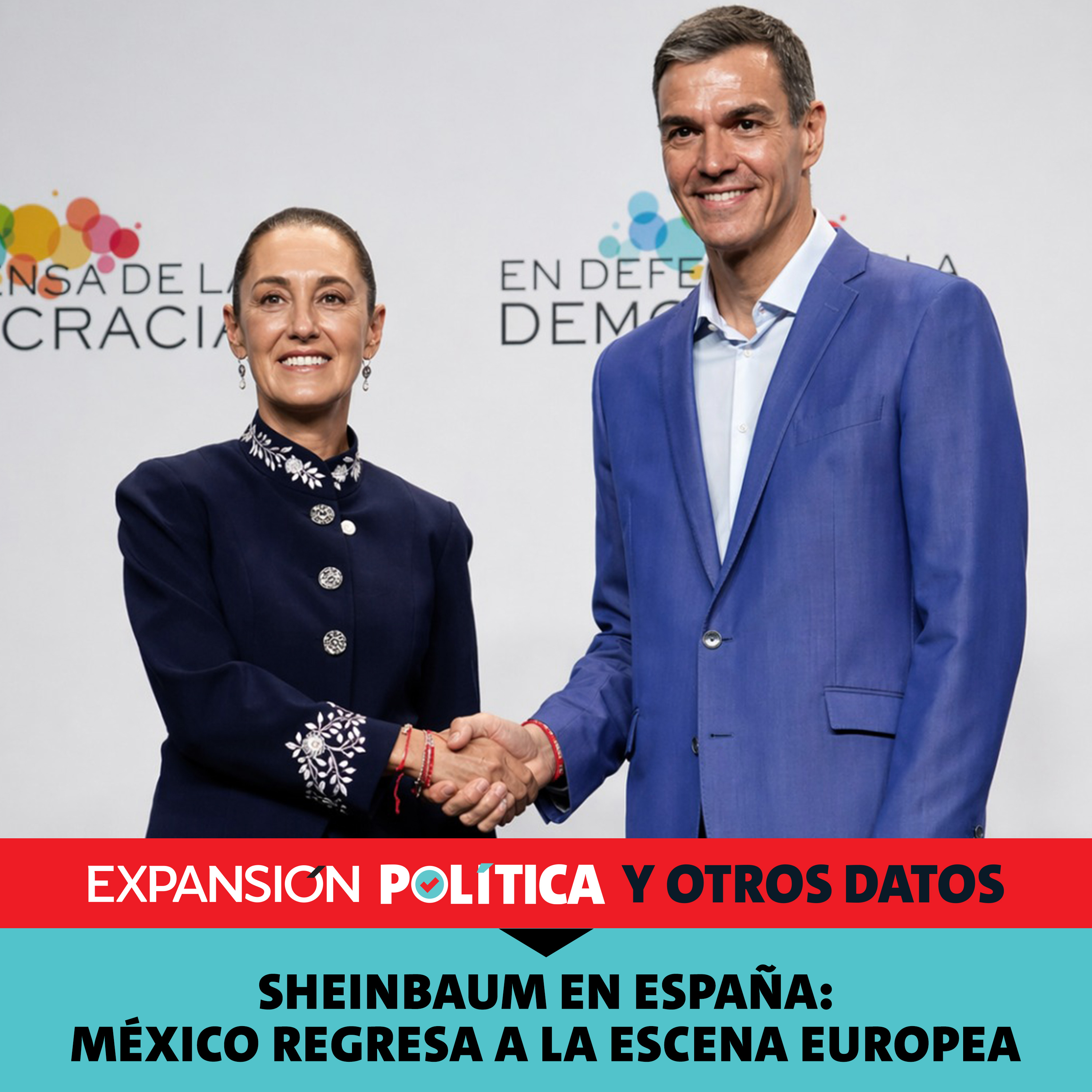 Sheinbaum en España: México regresa a la escena europea | Episodio 250