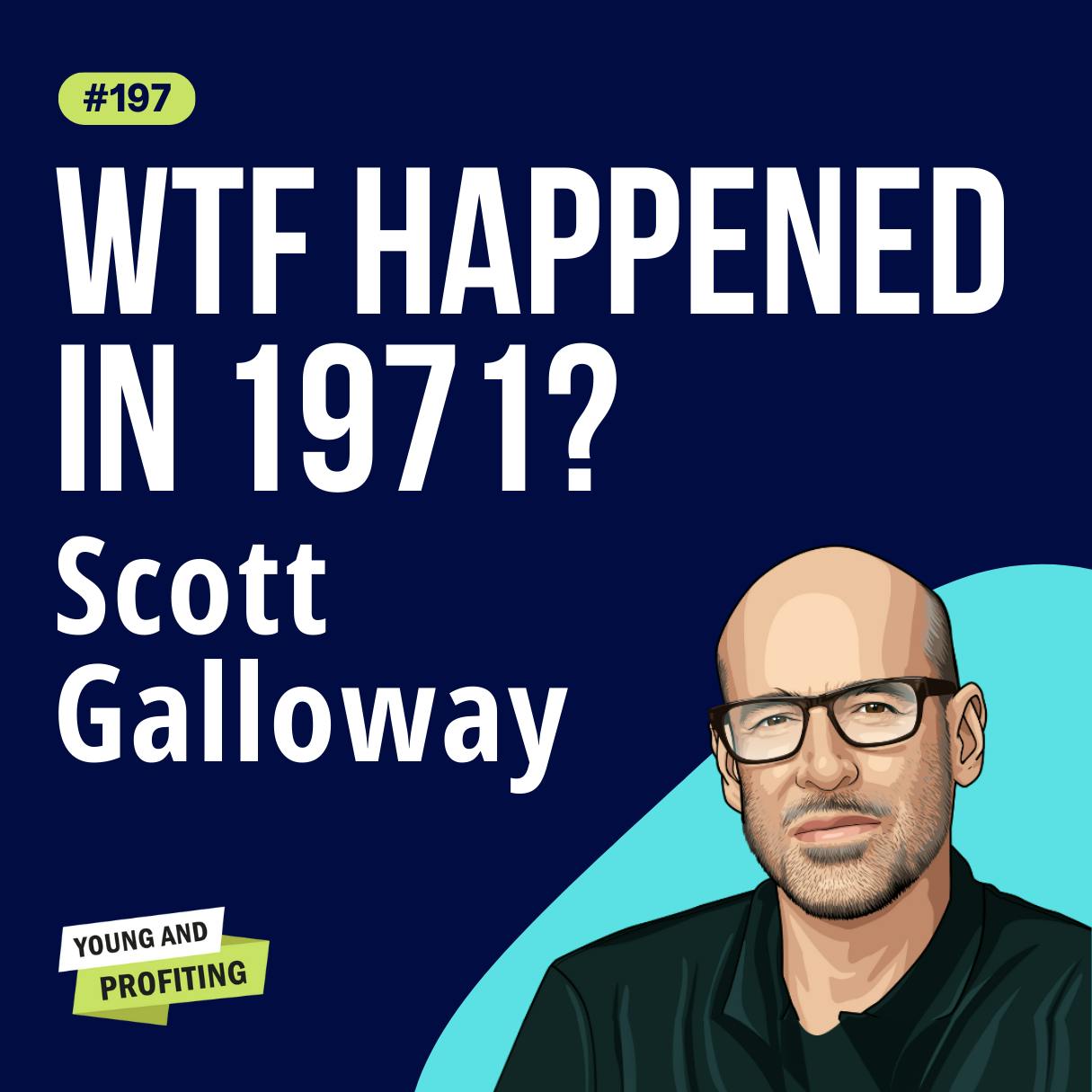Scott Galloway: This Generation is Struggling, How America Went Adrift and What To Do About It | E197