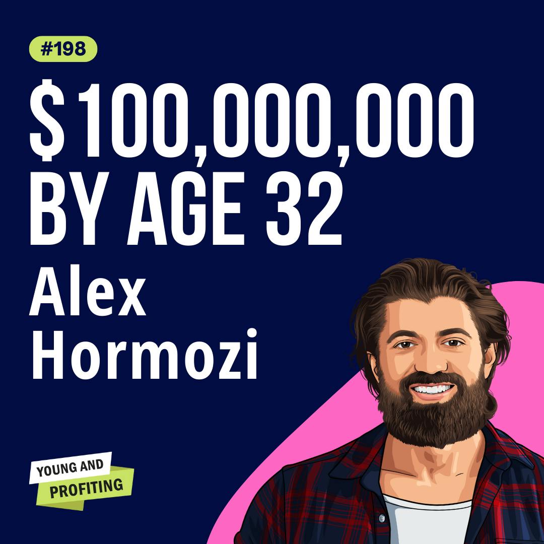 Alex Hormozi: From Soul-Sucking Job to $120M in Revenue, How Alex Changed his Mind and Built an Empire by Age 32 | E198 by Hala Taha | YAP Media Network