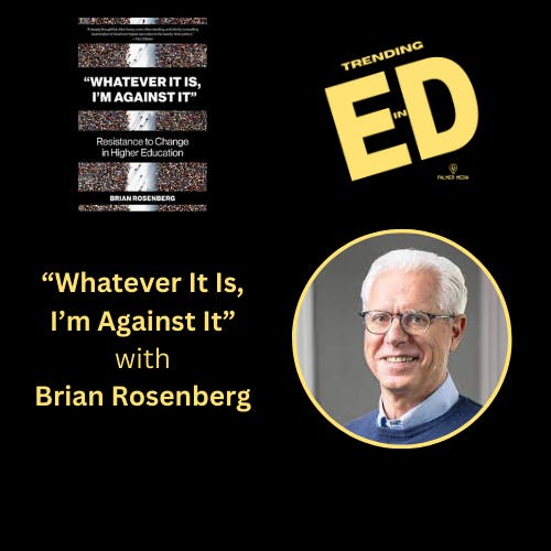 ”Whatever It Is, I’m Against It” with Brian Rosenberg