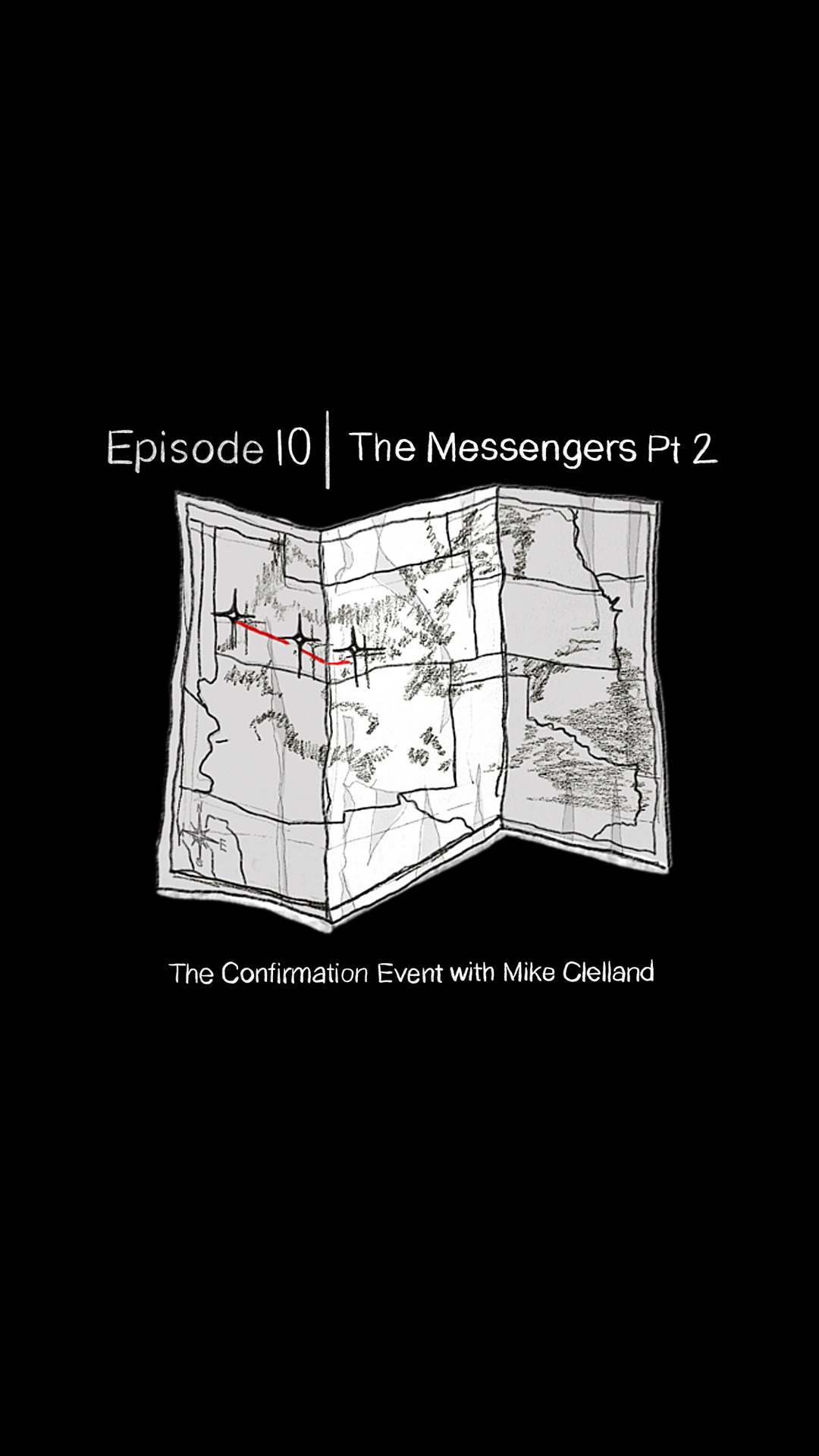 Ep. 10 | The Messengers Pt 2: The Confirmation Event with Mike Clelland