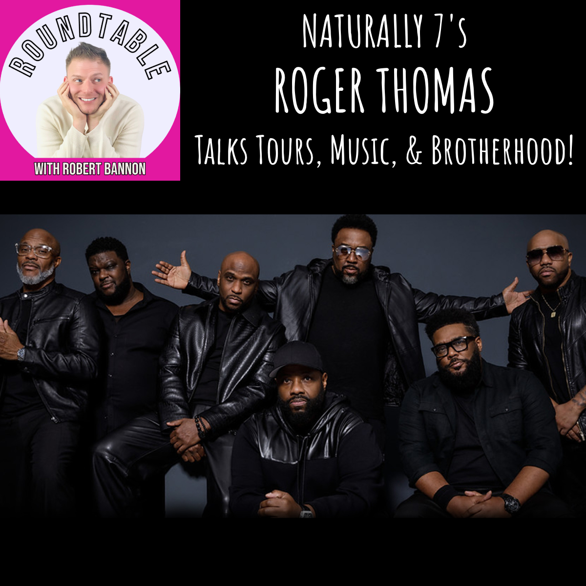NATURALLY 7's Roger Thomas Talks Music, Brotherhood & The Road Ahead!
