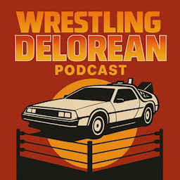 The Wrestling Delorean Podcast!