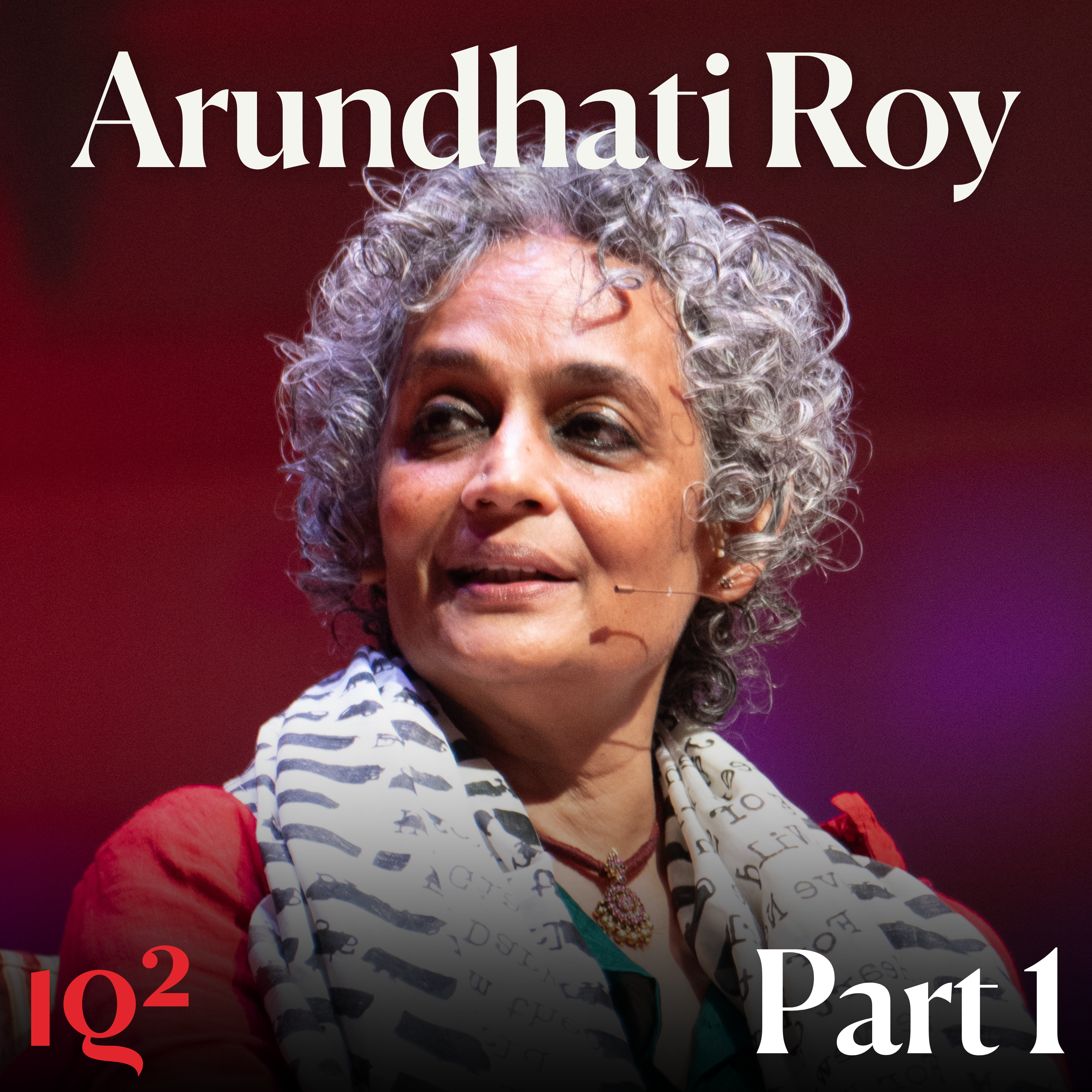Arundhati Roy on Storytelling, Memory and The Human Condition (Part One)