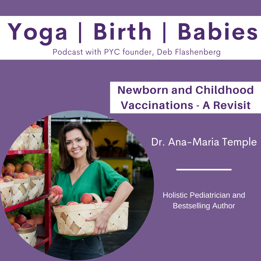 Newborn and Childhood Vaccinations with Dr. Ana-Maria Temple - A Revisit