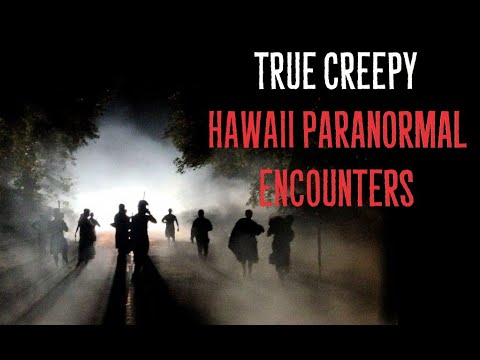 True Creepy Hawaii Paranormal Encounters