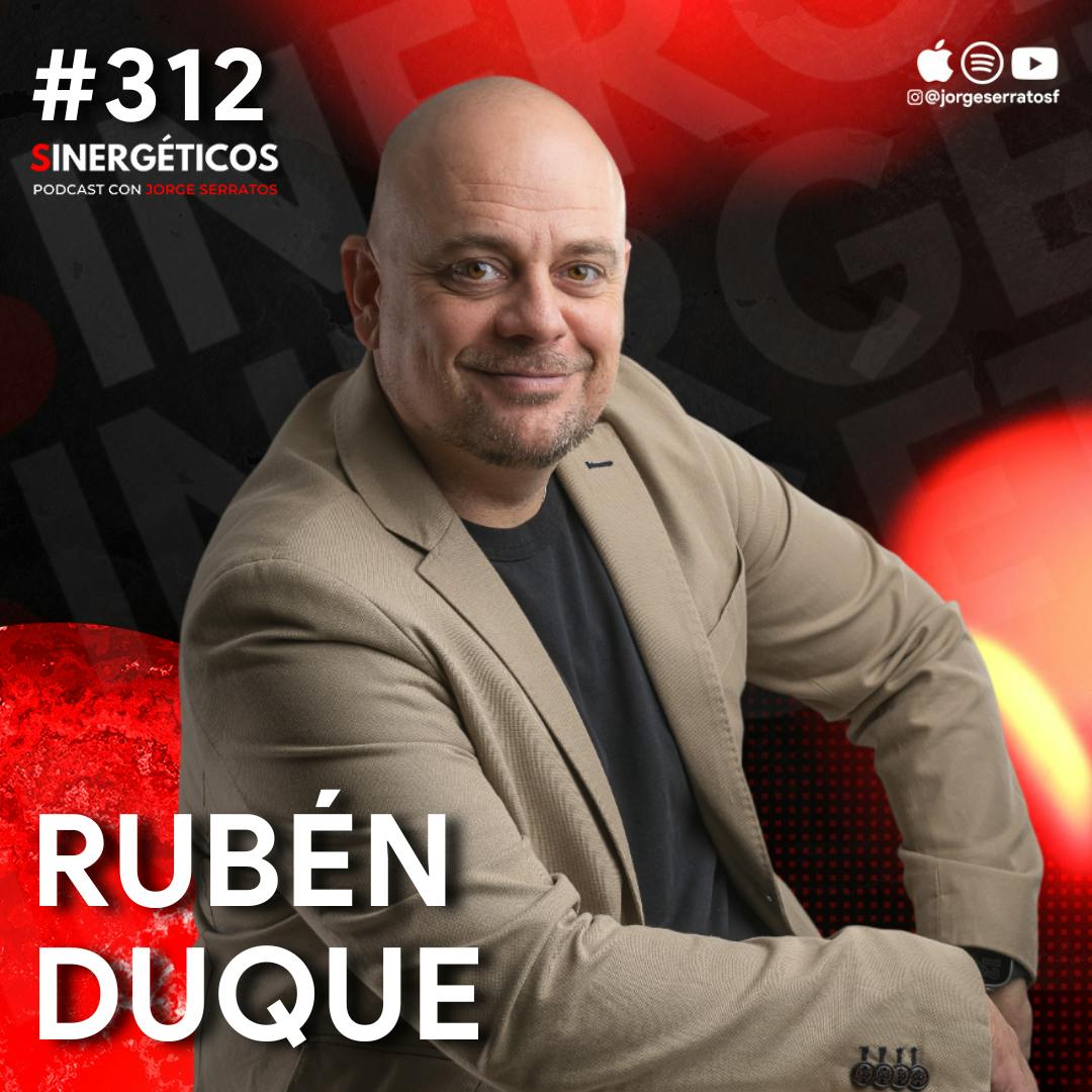 Crea un EQUIPO de ALTO RENDIMIENTO en tu empresa y gana más | Ruben Duque | #312 SINERGÉTICOS