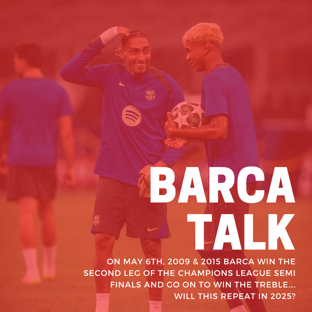 On May 6th, 2009 & 2015 Barca win the second leg of the Champions League semi finals and go on to win the Treble….will this repeat in 2025?