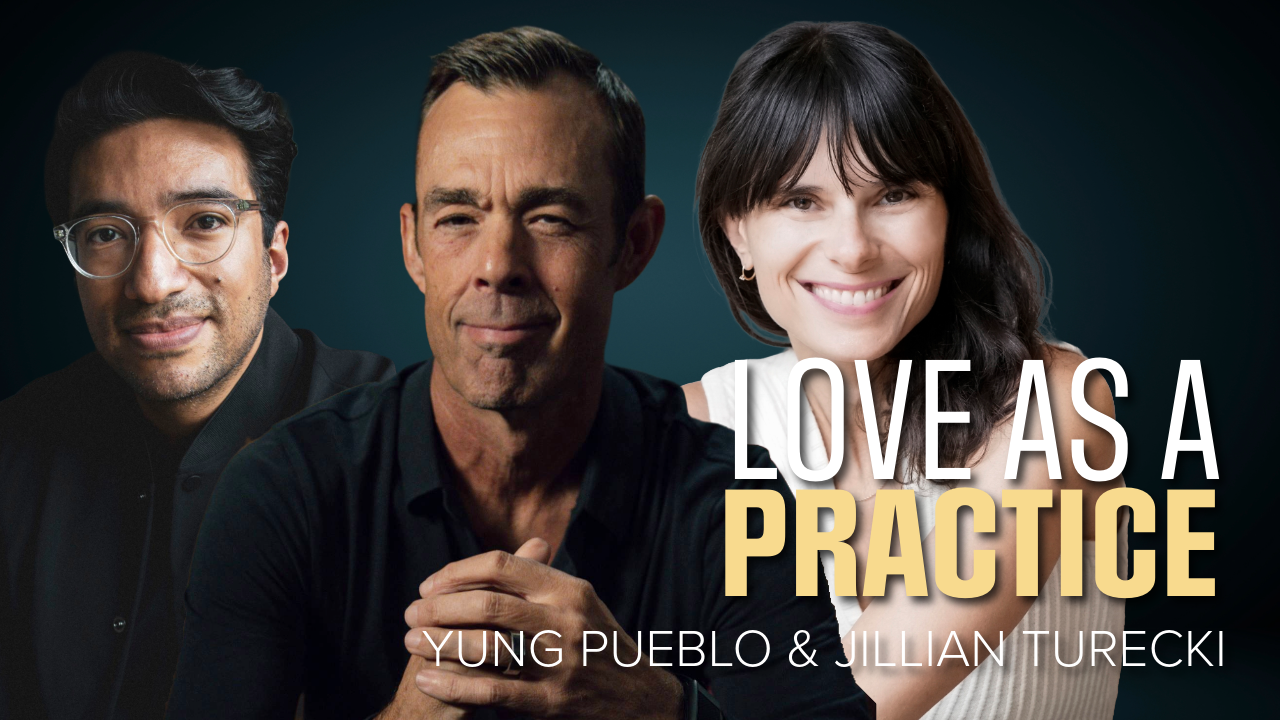 Love as a Practice: Yung Pueblo & Jillian Turecki on Relationships