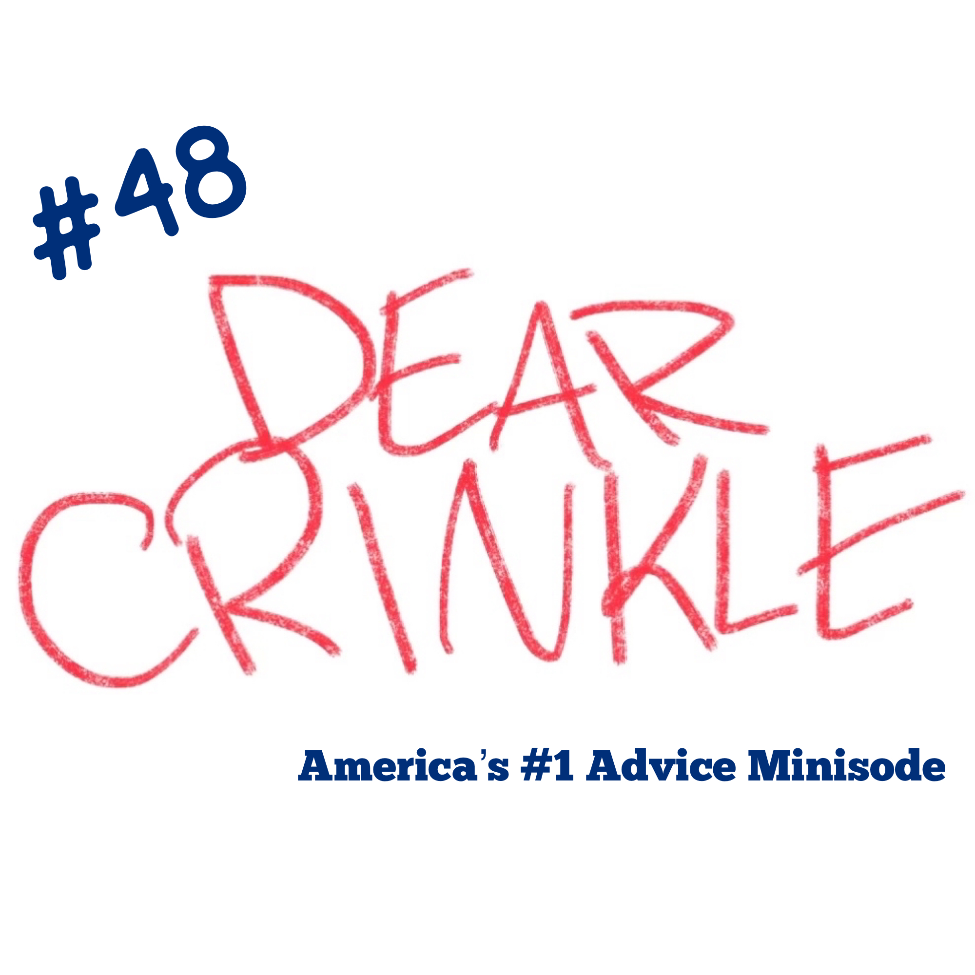 Dear Crinkle Episode 48: Greedy Bastard, Dumb co-worker, and Updates!