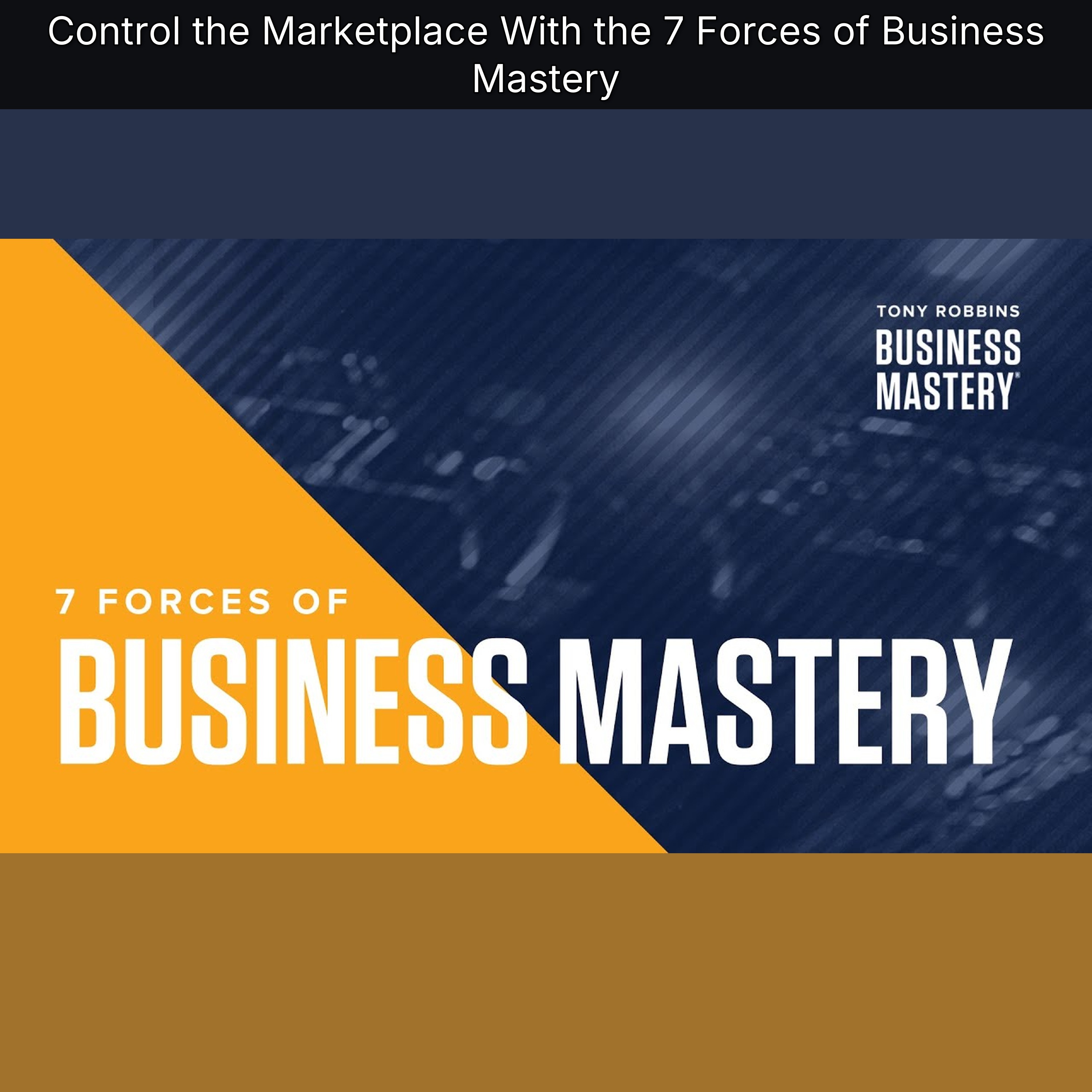 Control the Marketplace With the 7 Forces of Business Mastery