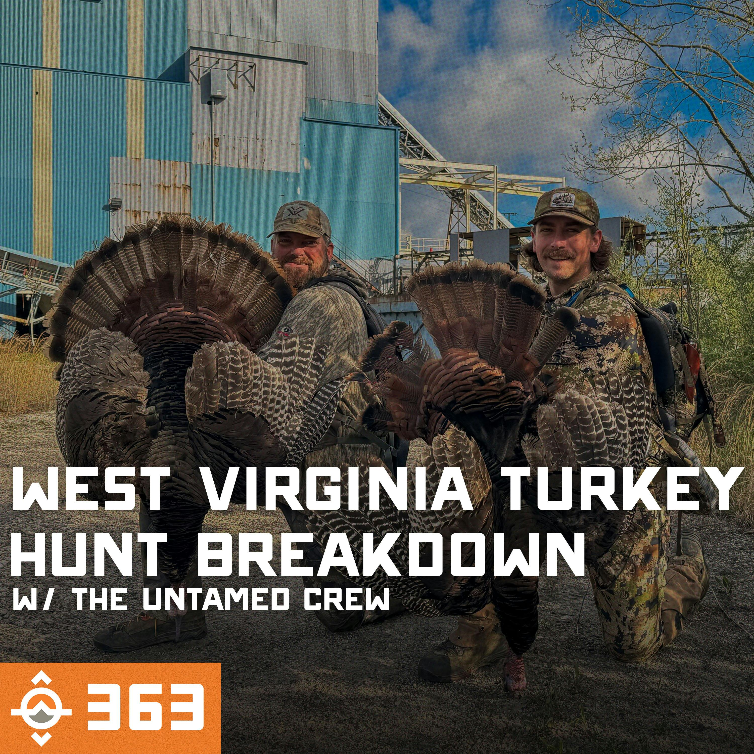 Ep. 363: 3 Gobblers in 3 Days! West Virginia Turkey Hunt Breakdown with The Untamed