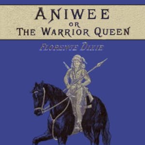 Aniwee - or, the Warrior Queen by Florence Dixie ~ Full Audiobook