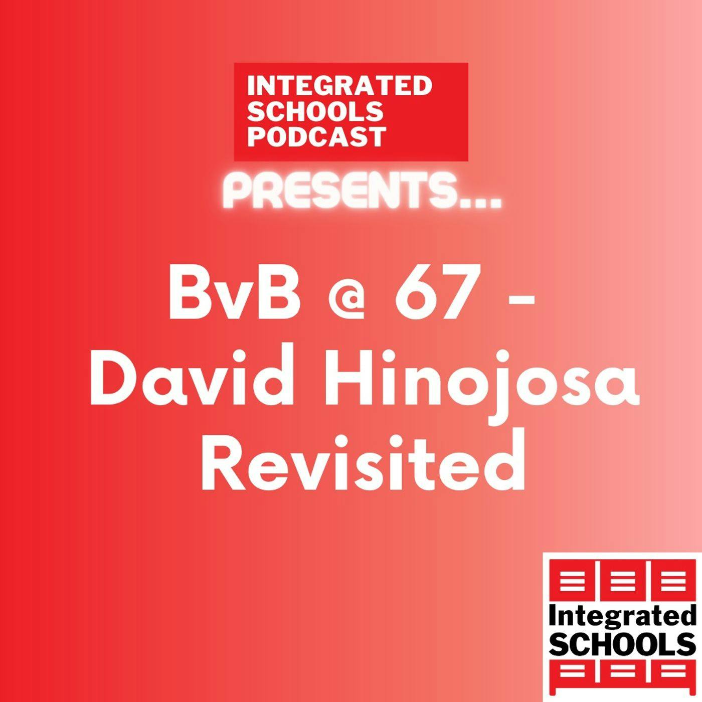 BvB@67 - David Hinojosa Revisted