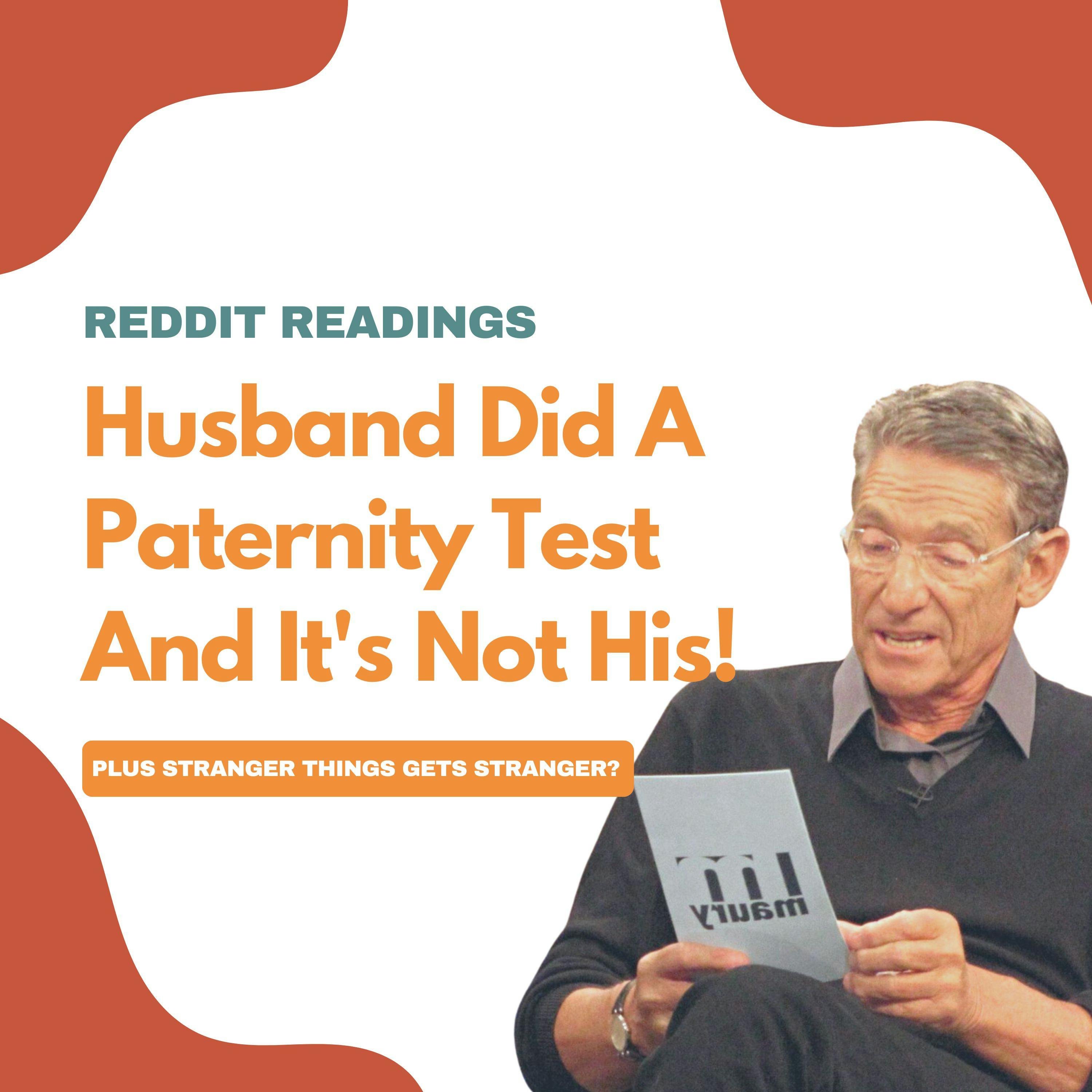 #81: Reddit Readings | Husband Did A Paternity Test And It's Not His!