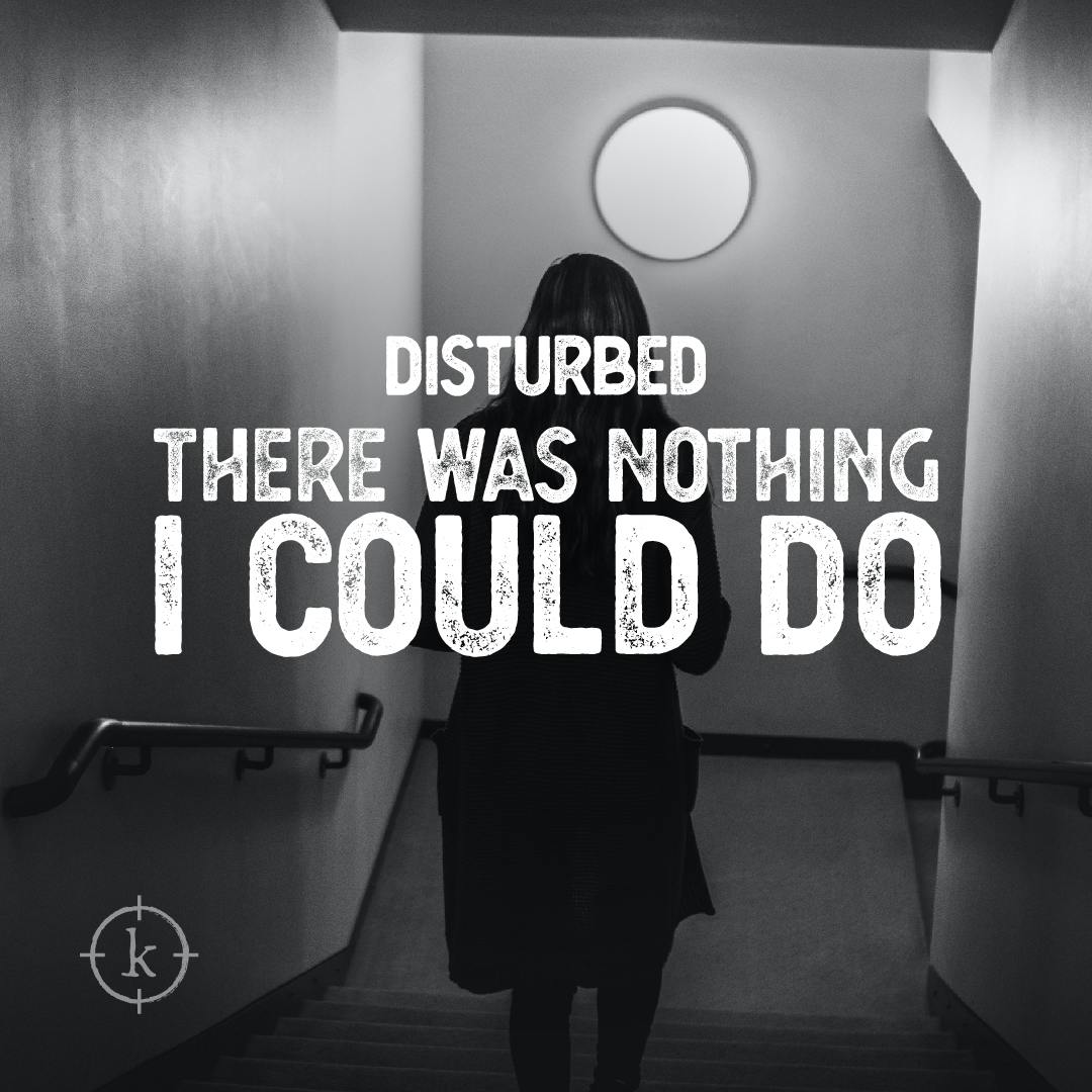 Disturbed #177 - There Was Nothing I Could Do