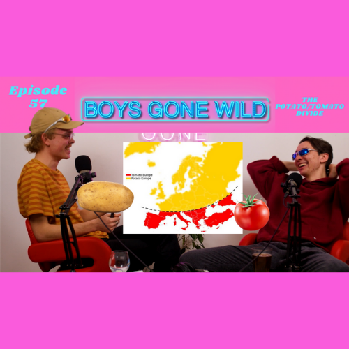 Boys Gone Wild | Episode 57: The Potato/Tomato Divide episode artwork