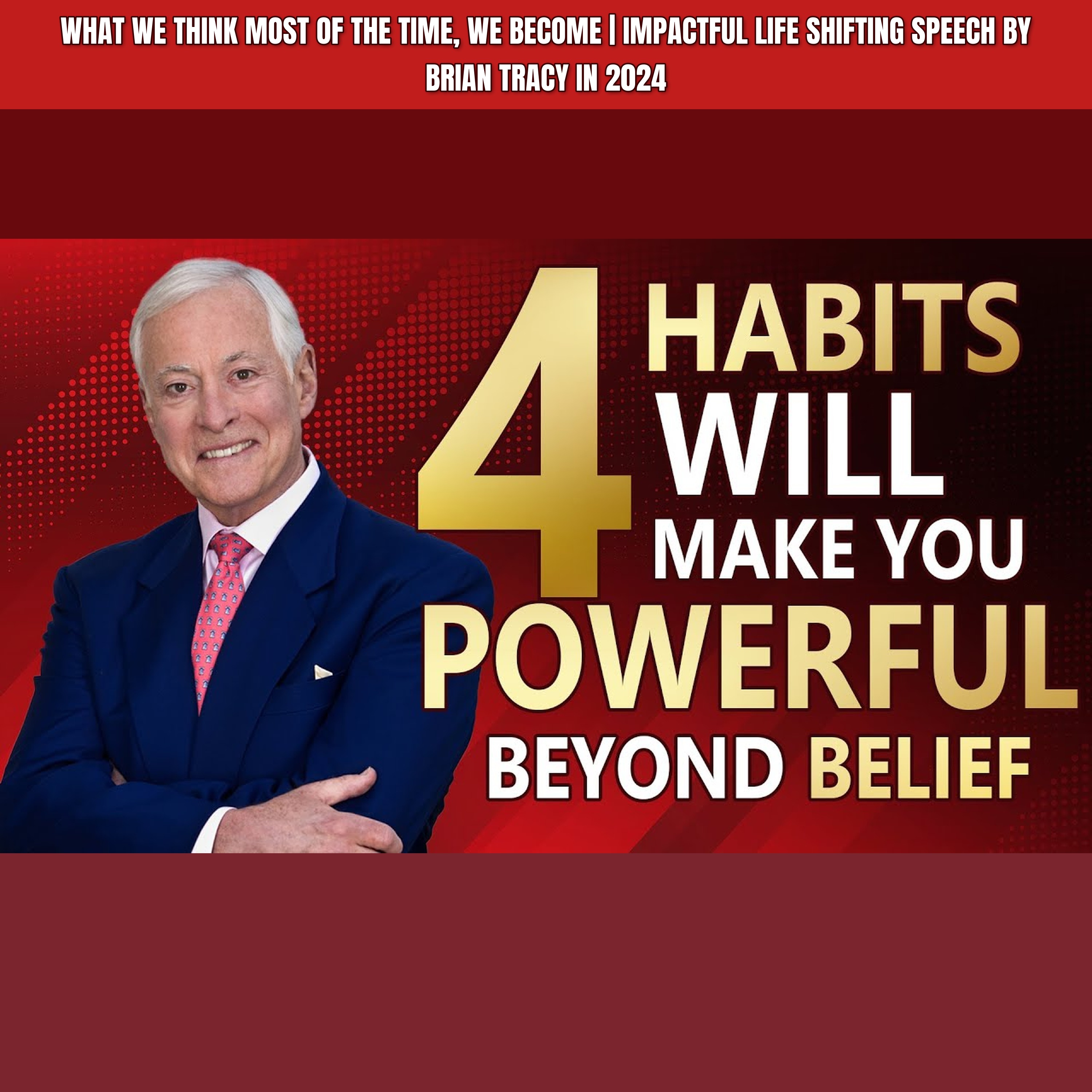What we THINK Most Of The Time, We BECOME | Impactful Life Shifting Speech by Brian Tracy In 2024 episode artwork