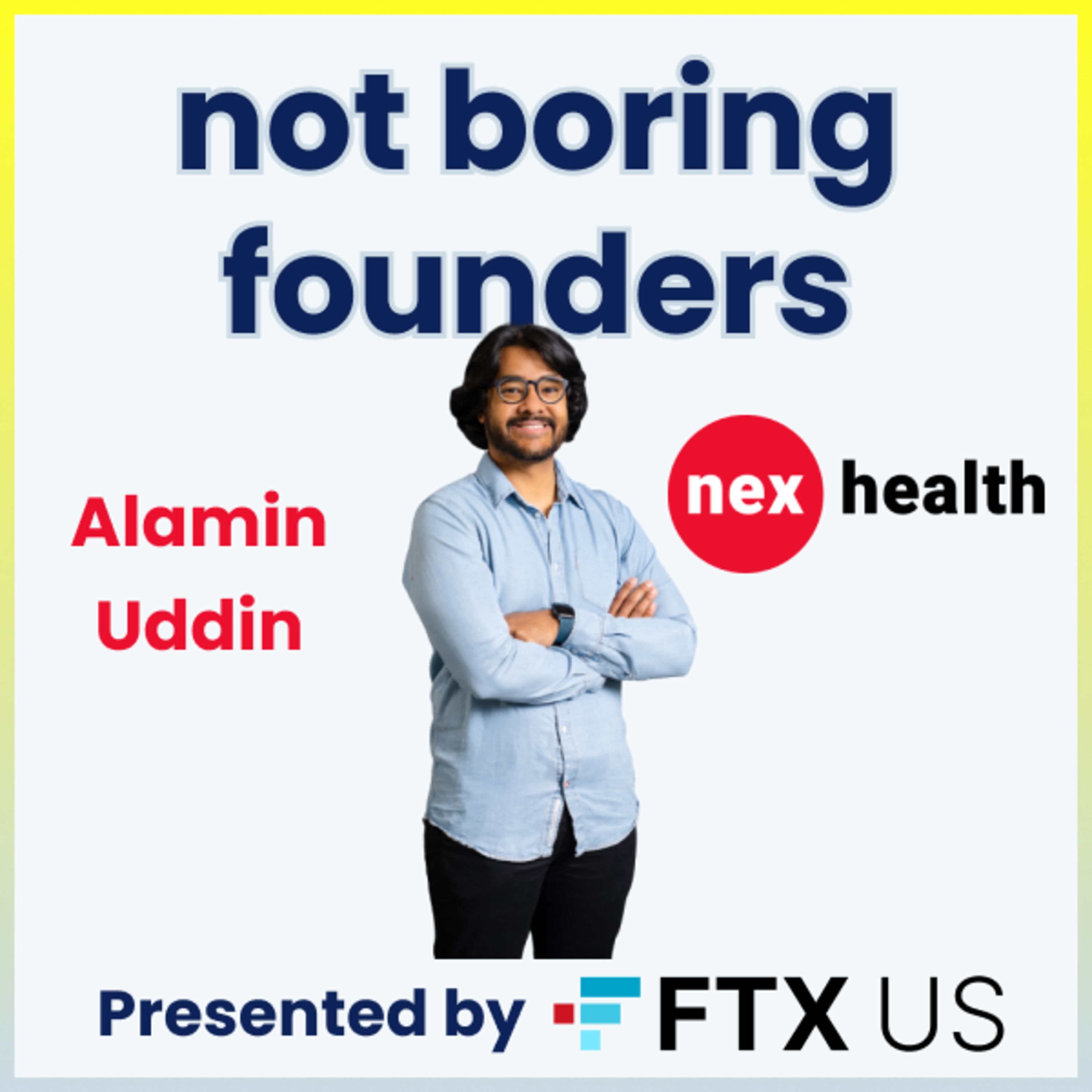 Not Boring Founders: Alamin Uddin, NexHealth