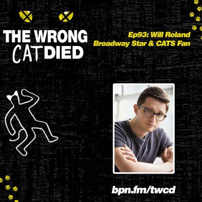 Ep93 - Will Roland, Broadway Star & Cats Fan