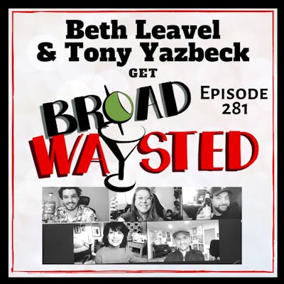 Episode 281: Beth Leavel and Tony Yazbeck get Broadwaysted!