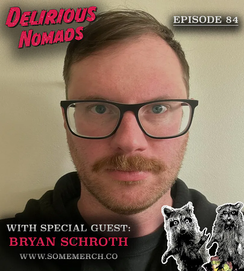 Delirious Nomads: Merch Wizard Bryan Schroth Delirious Nomads: Merch Wizard Bryan Schroth