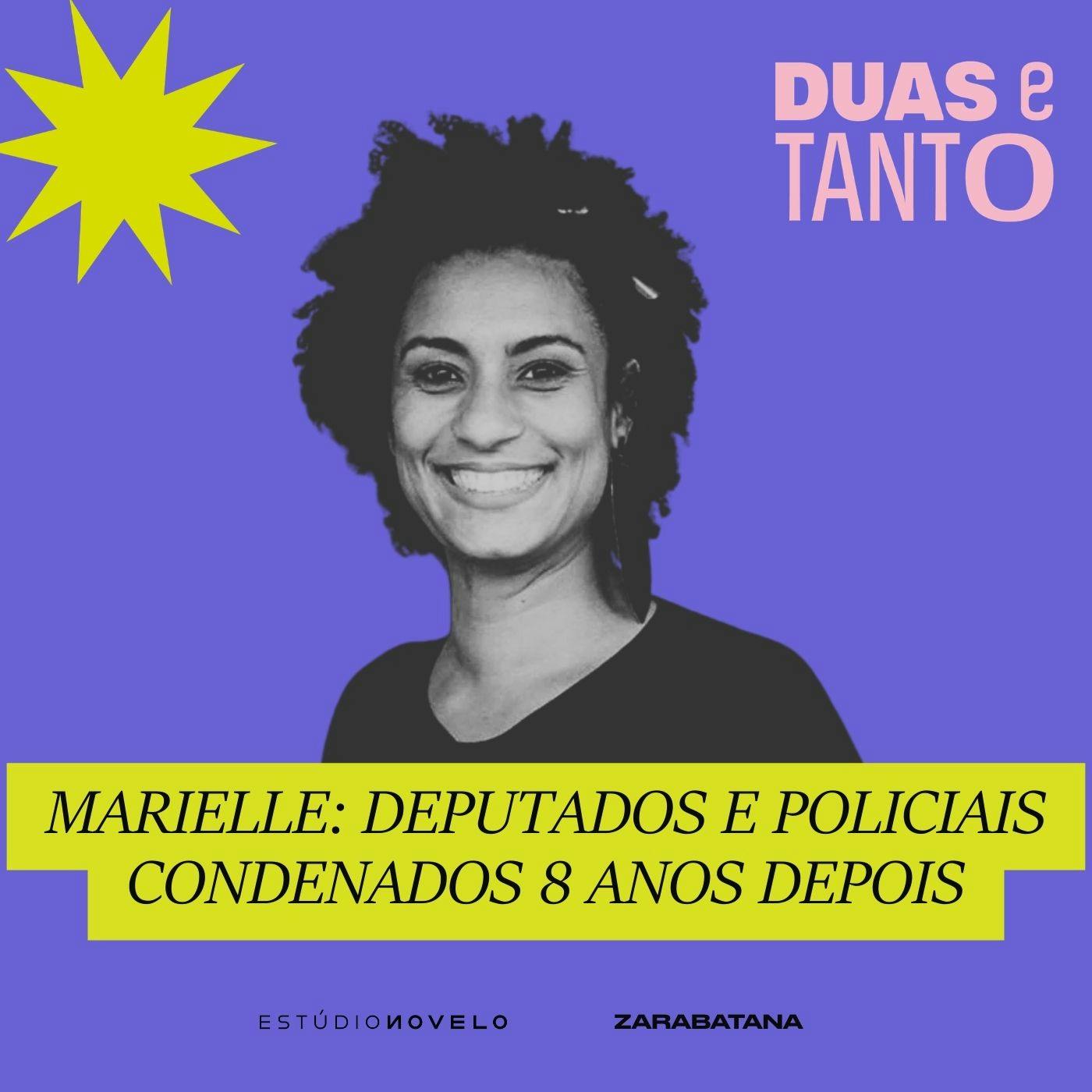 Marielle Franco: deputados e policiais são condenados pelo assassinato 8 anos depois Marielle Franco: deputados e policiais são condenados pelo assassinato 8 anos depois