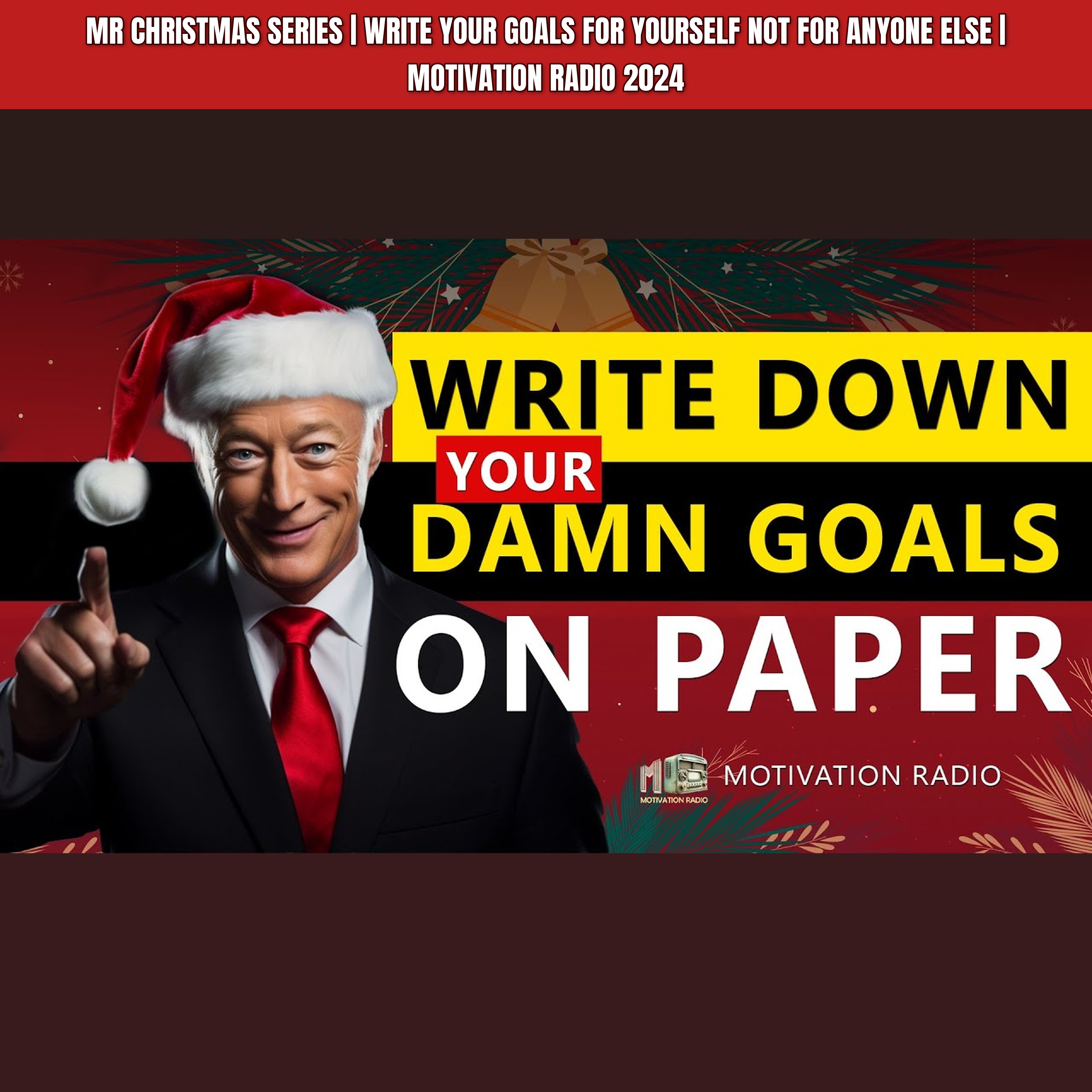 MR Christmas Series | Write Your Goals For Yourself Not For Anyone Else | Motivation Radio 2024 episode artwork
