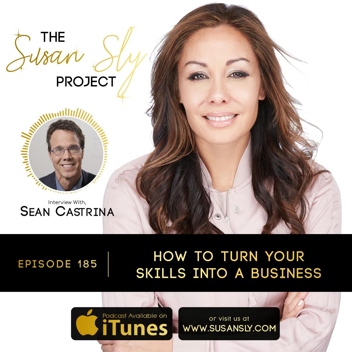 185. How to Turn Your Skills Into a Business - Interview With Sean Castrina