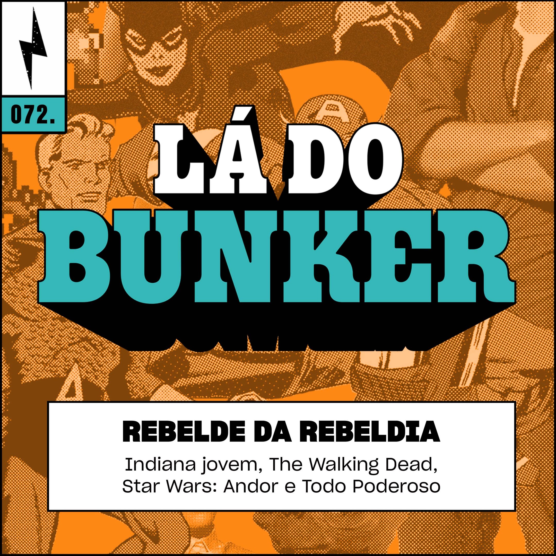 Lá do Bunker 72 - Rebelde da Rebeldia