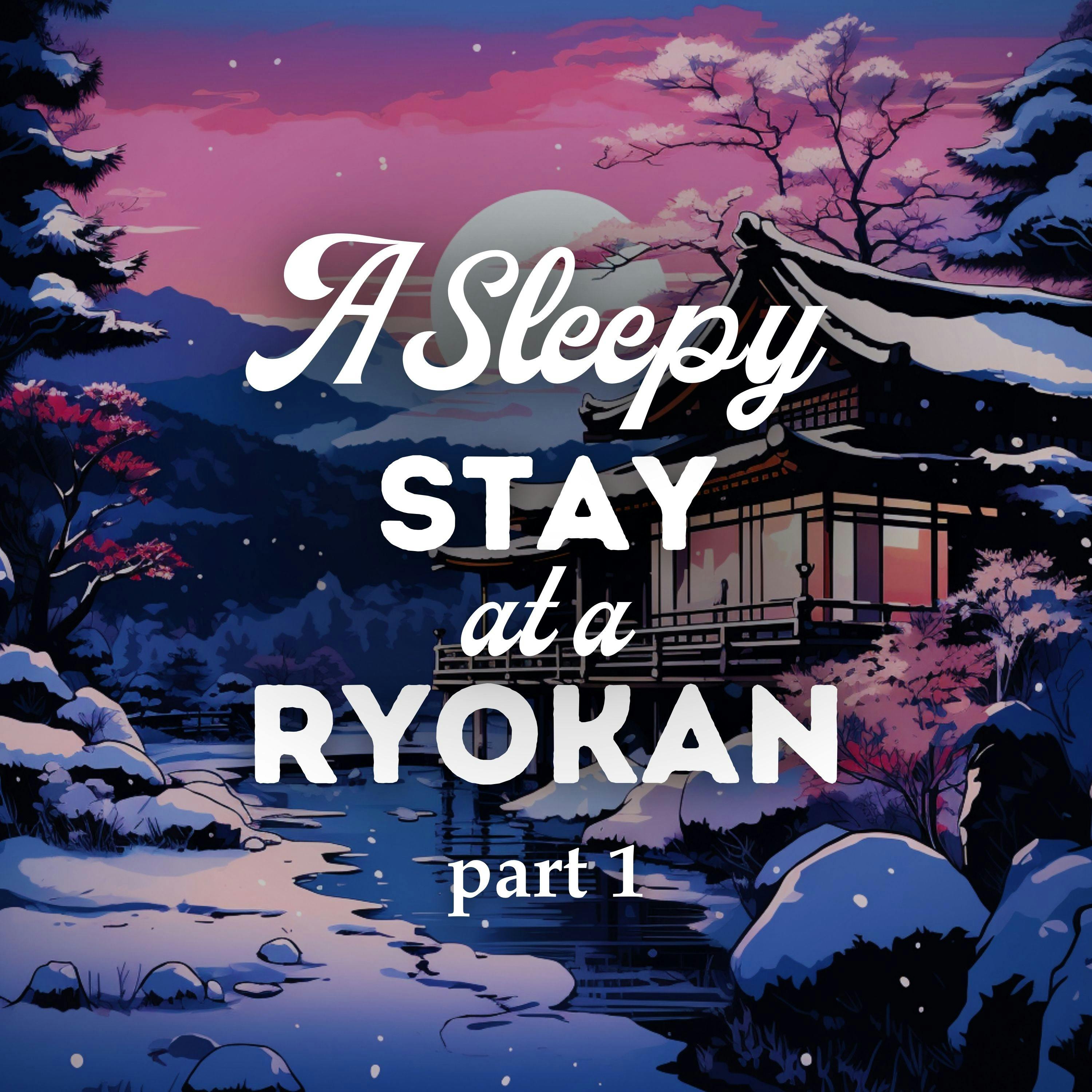 A Sleepy Stay at a Ryokan: Part 1