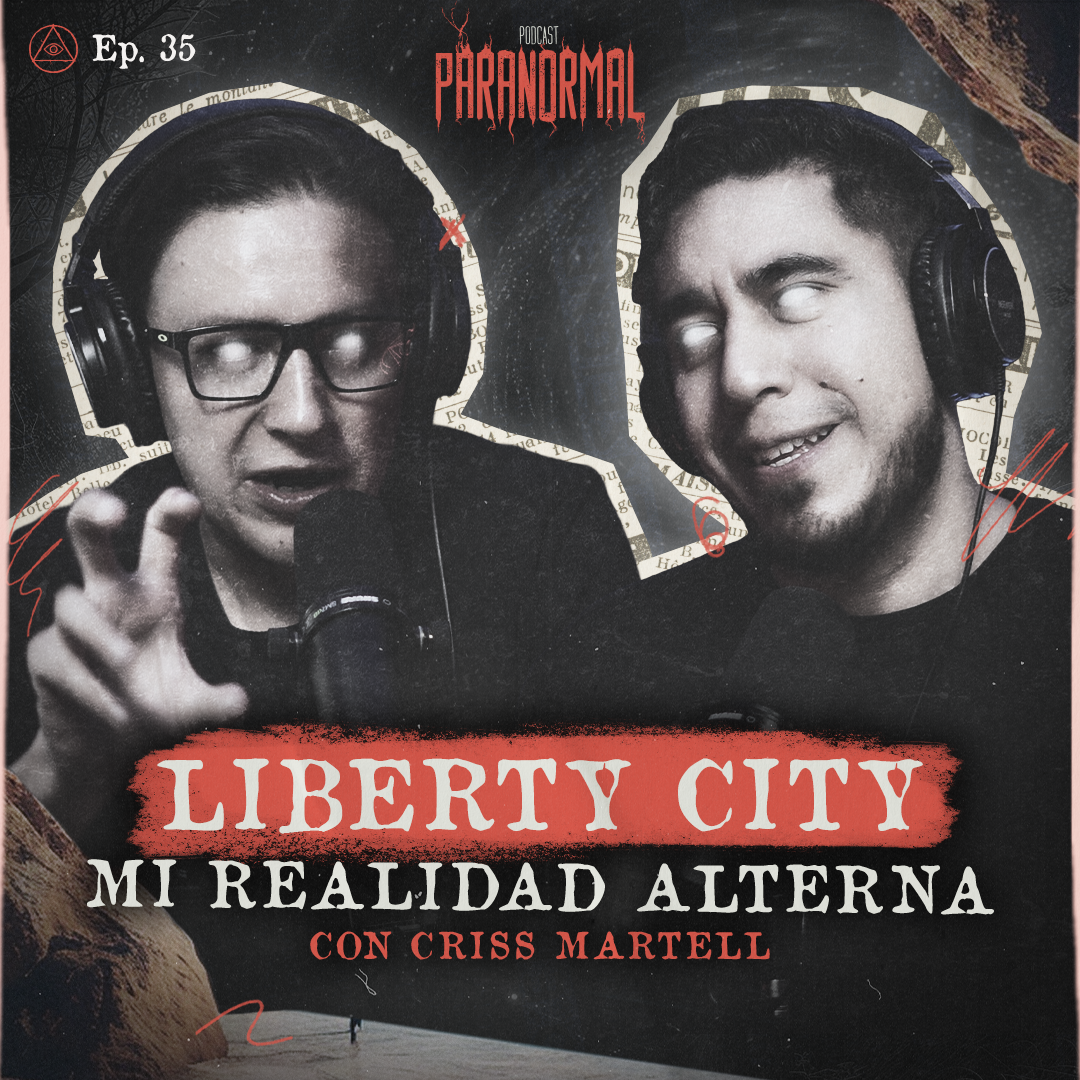 LIBERTY CITY: MI REALIDAD ALTERNA Invitado Especial:  CRISS MARTELL | Paranormal episode artwork