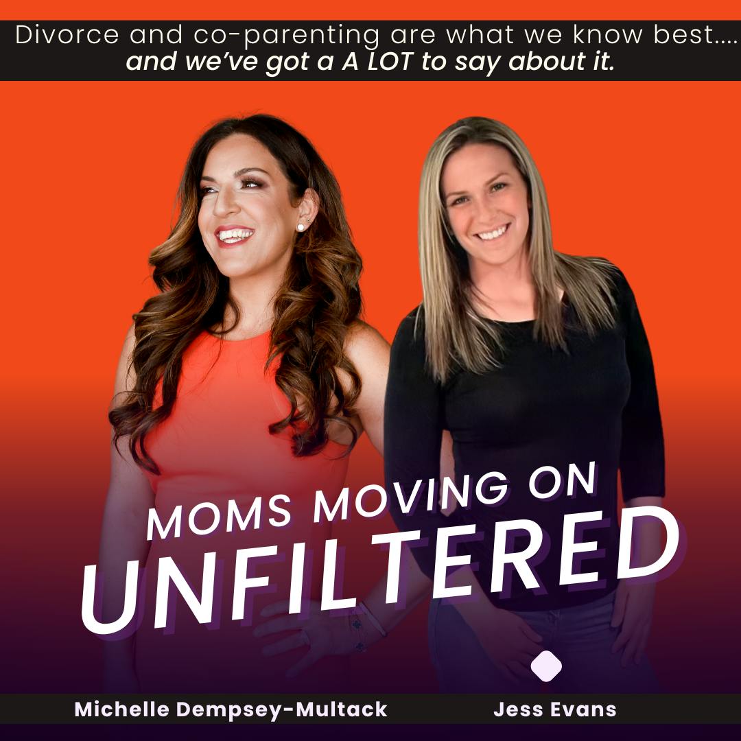 Moms Moving On (Unfiltered): Dating as a Single Mom; with co-host Jess Evans