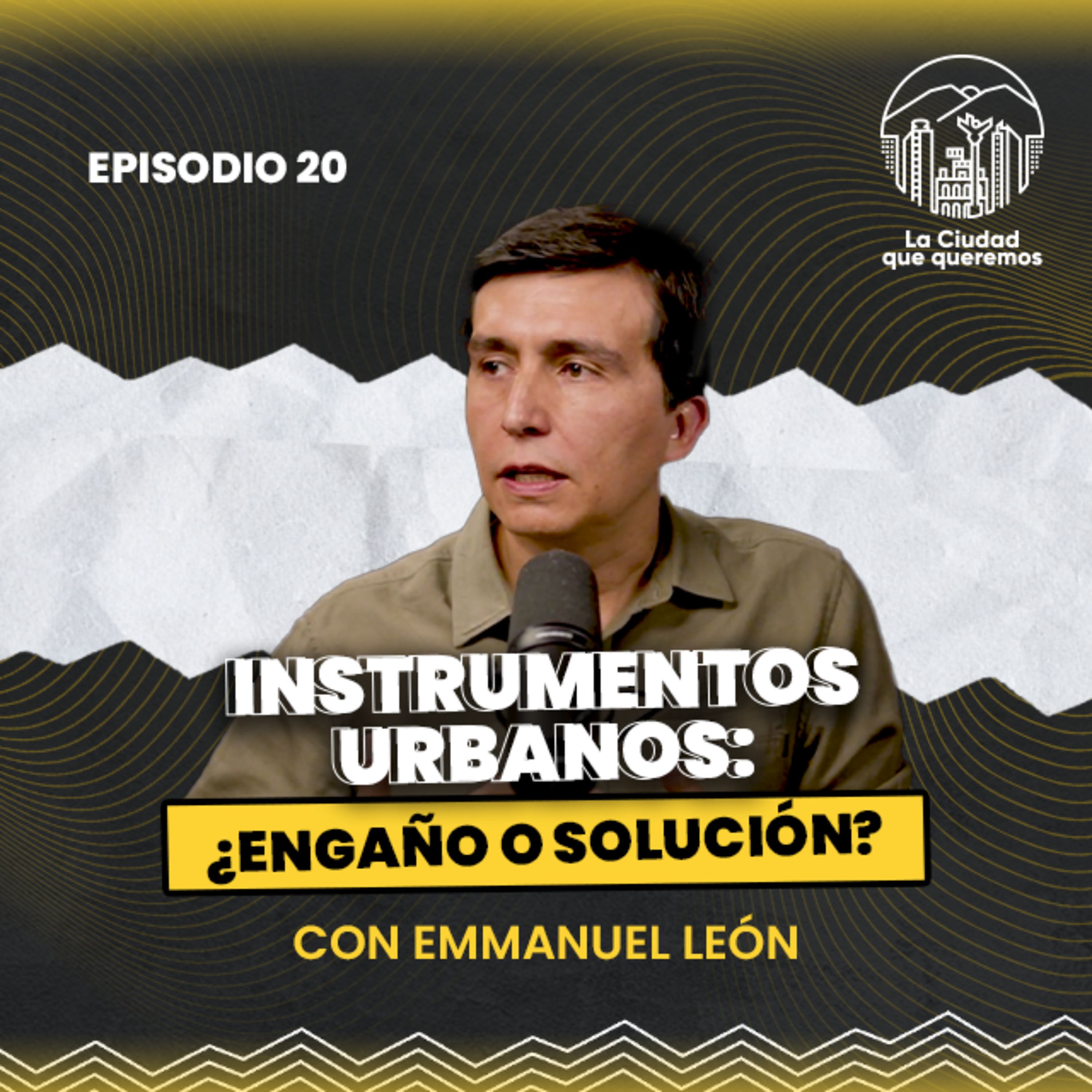 Ep. 20 Emmanuel León | Los dilemas sobre los instrumentos urbanos y su impacto episode artwork