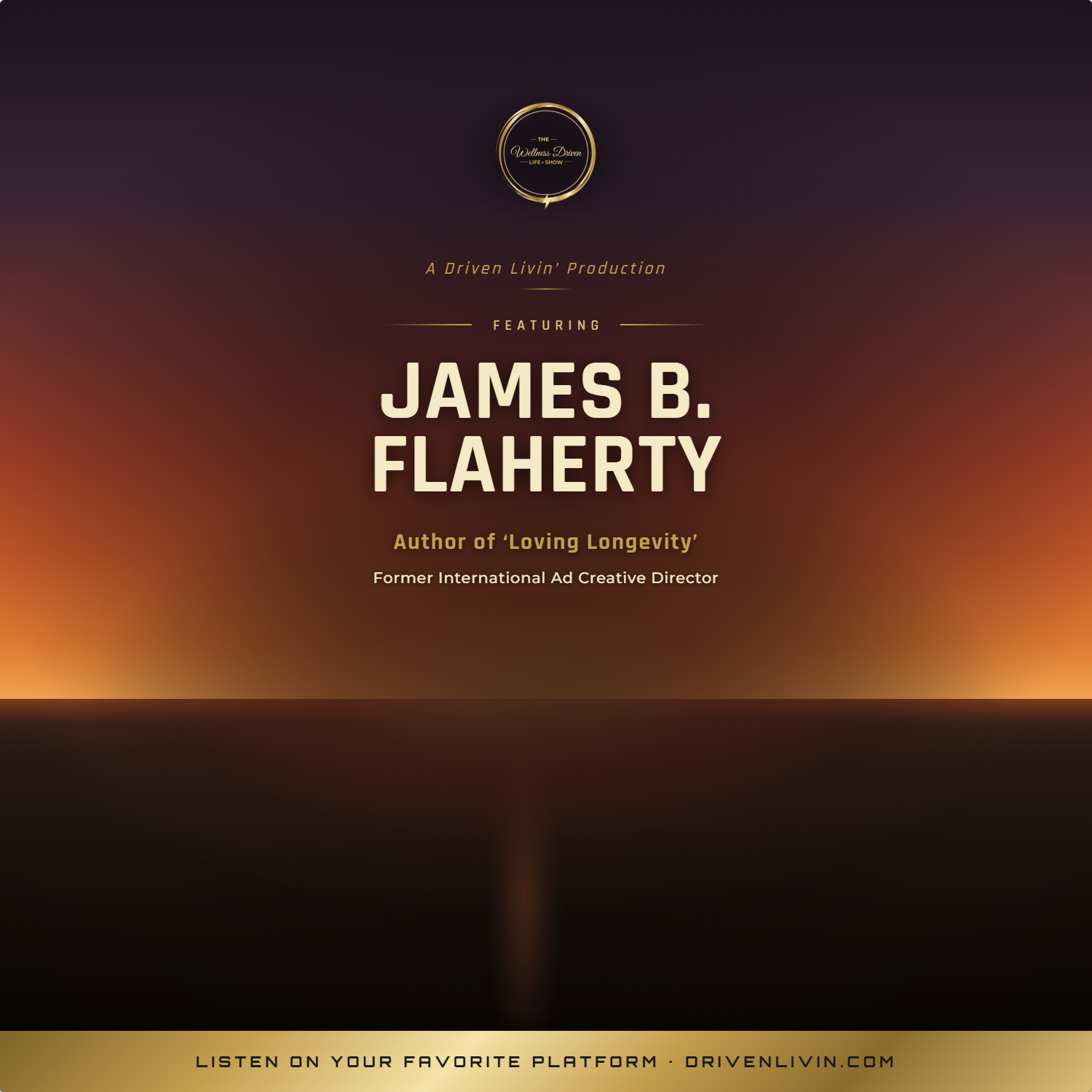 Loving Longevity: James B. Flaherty on Making Your Next Years Your Best Years episode artwork