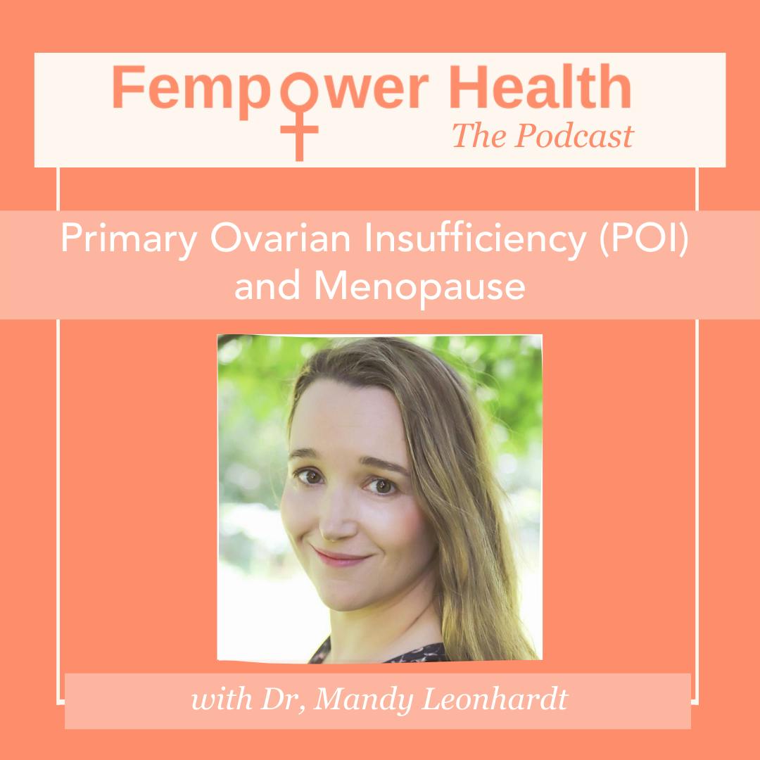 Primary Ovarian Insufficiency (POI) and Menopause | Dr. Mandy Leonhardt