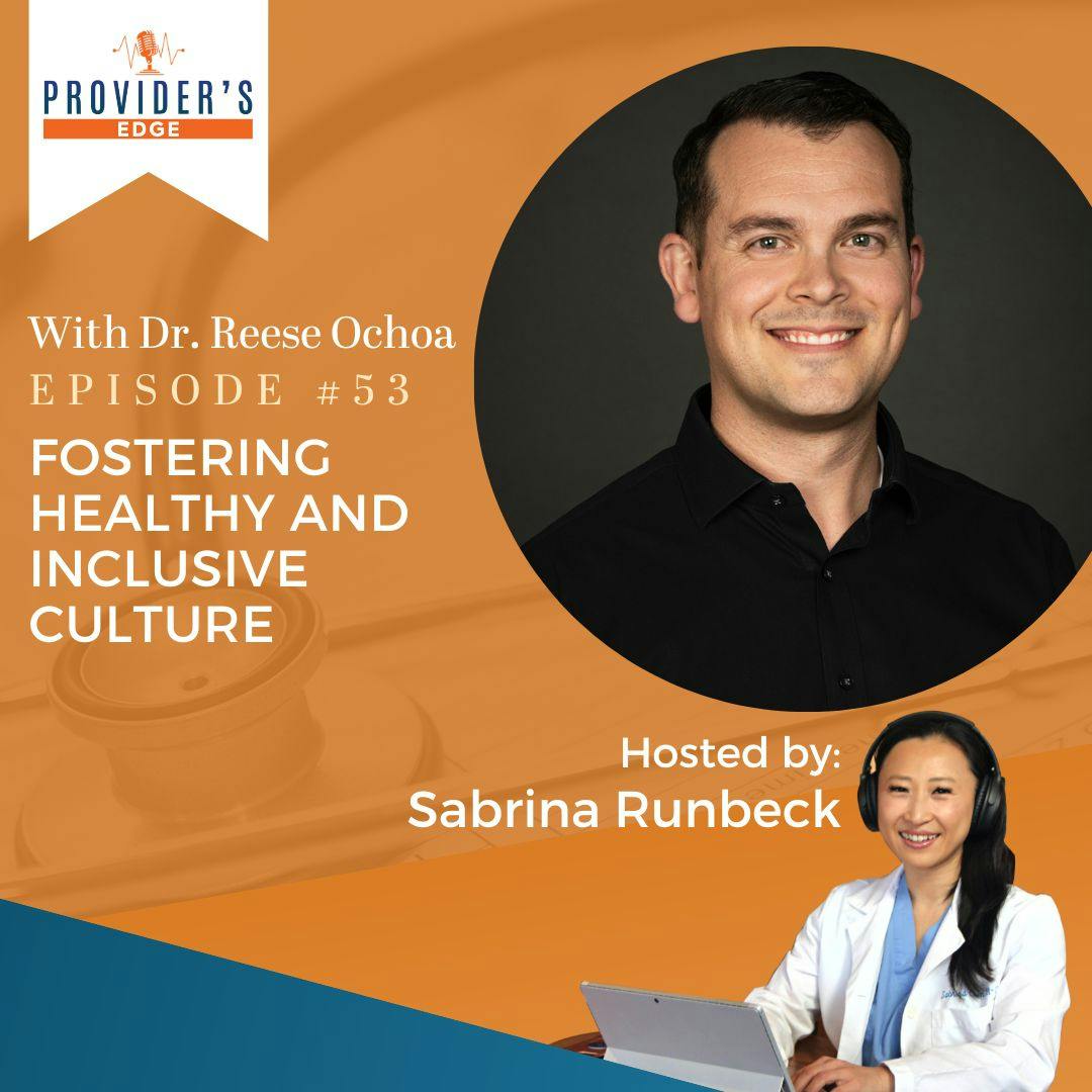 Fostering Healthy and Inclusive Culture: A Game Changer for Healthcare Organizations with Dr Reese Ochoa, DC Ep 53
