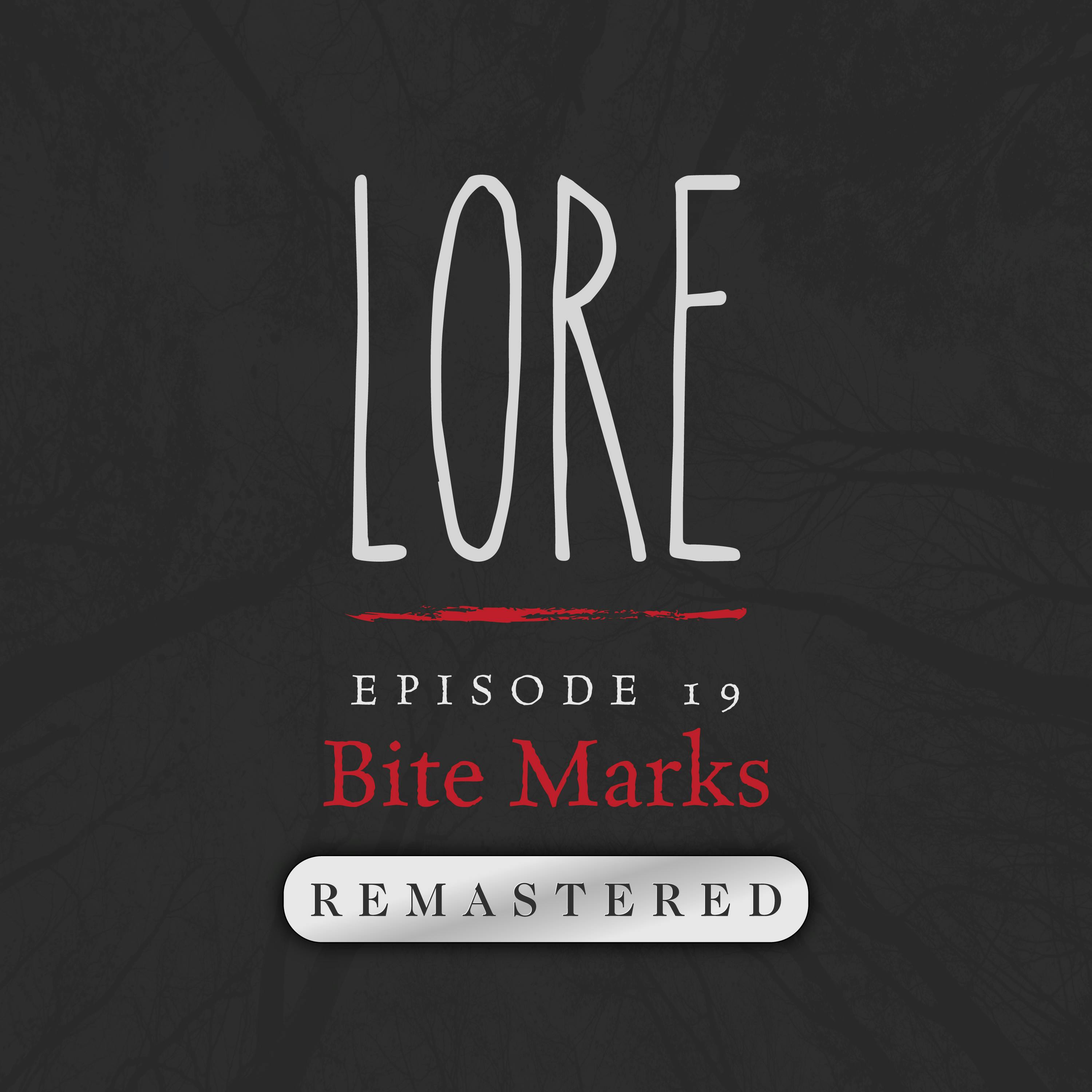 REMASTERED – Episode 19: Bite Marks