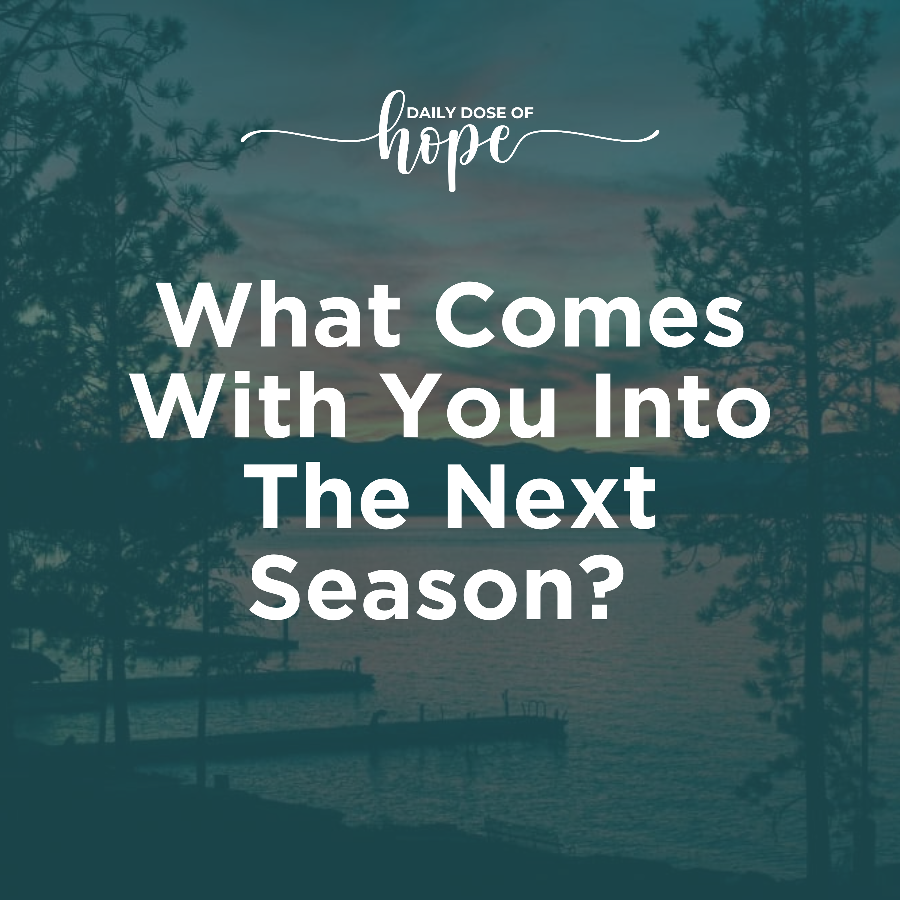 What Comes With You Into The Next Season?