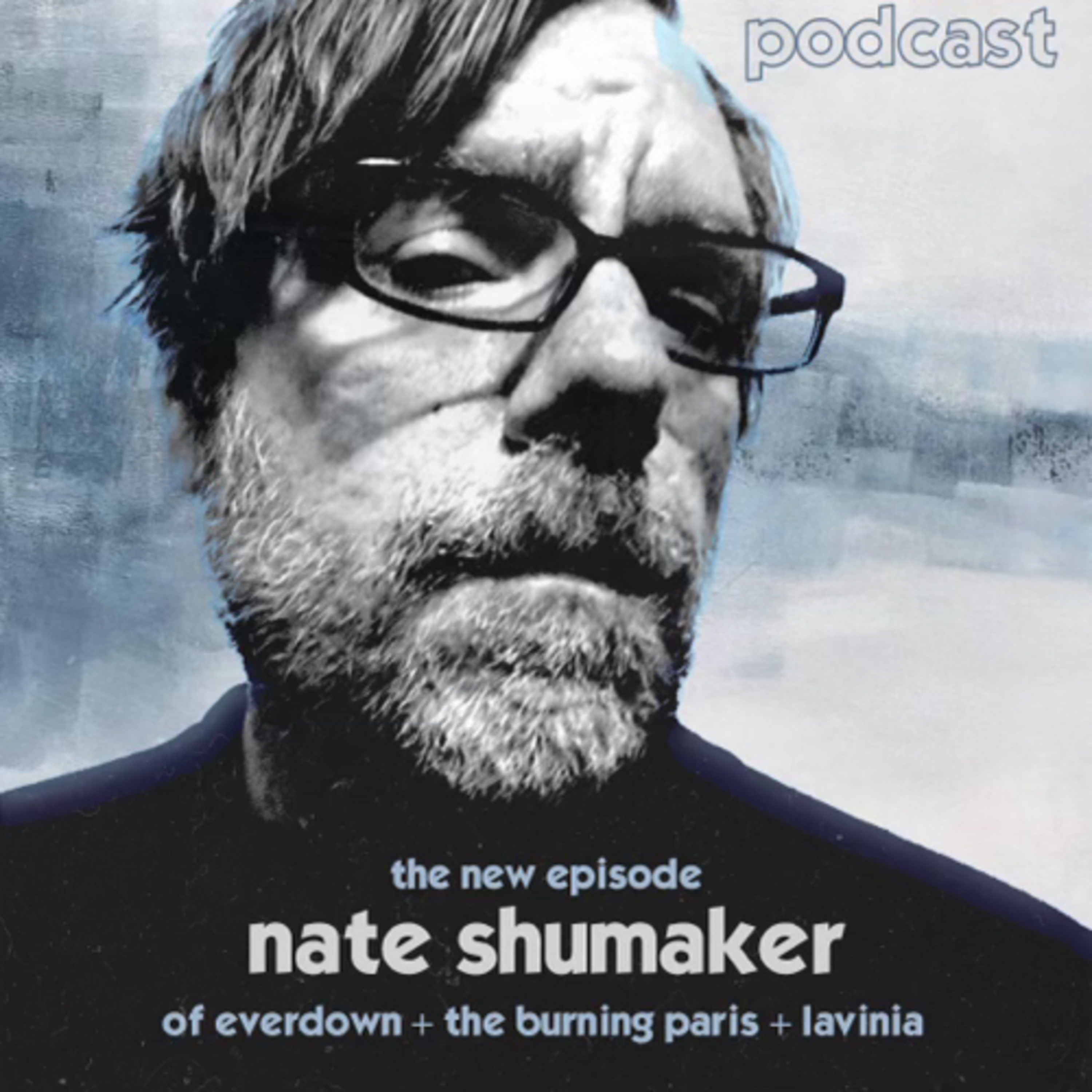 Nate Shumaker (Everdown, The Burning Paris, Lavinia, Dopamine Records) episode artwork
