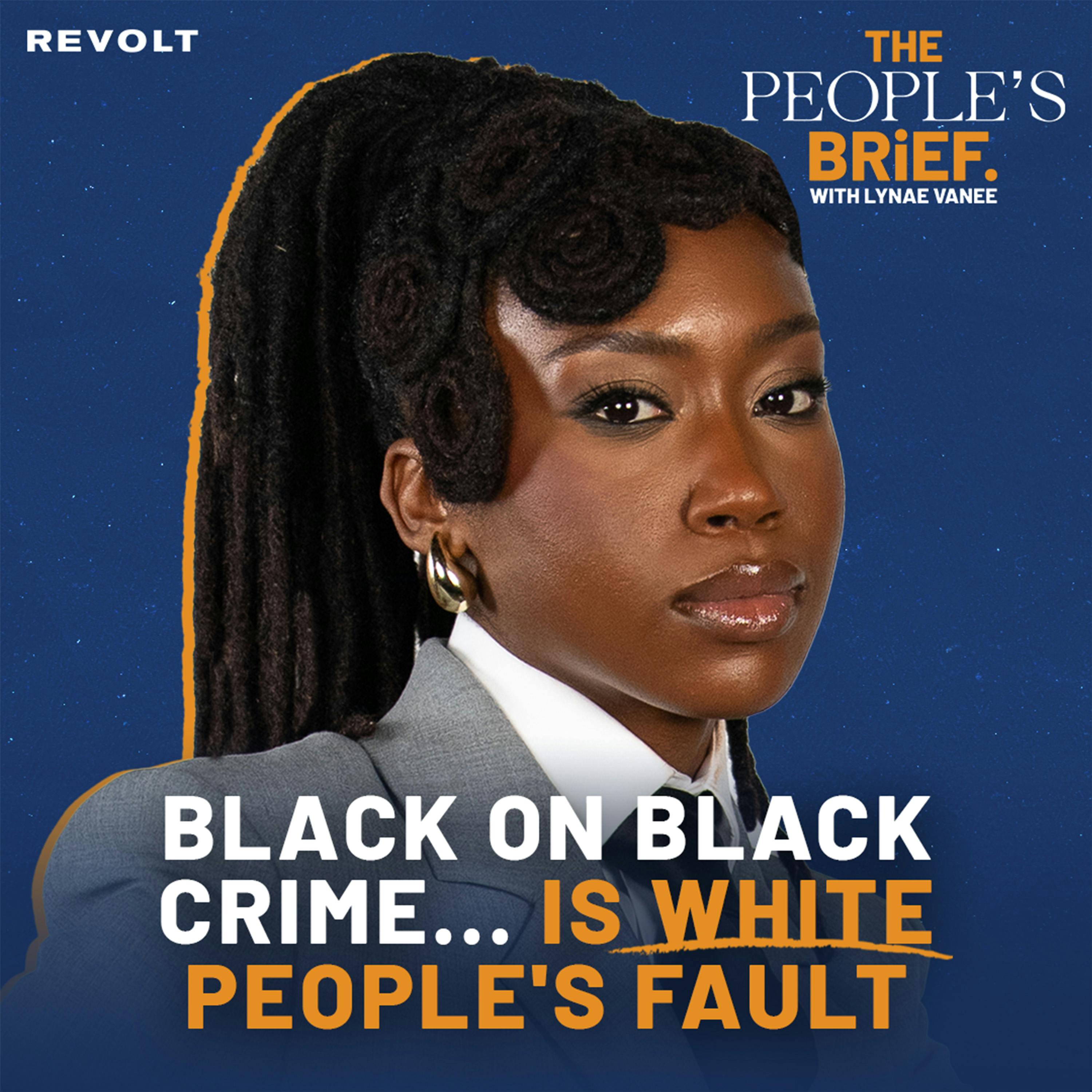 They Lied About “Black on Black Crime.” Here’s The REAL Cause & Solution | The People’s Brief