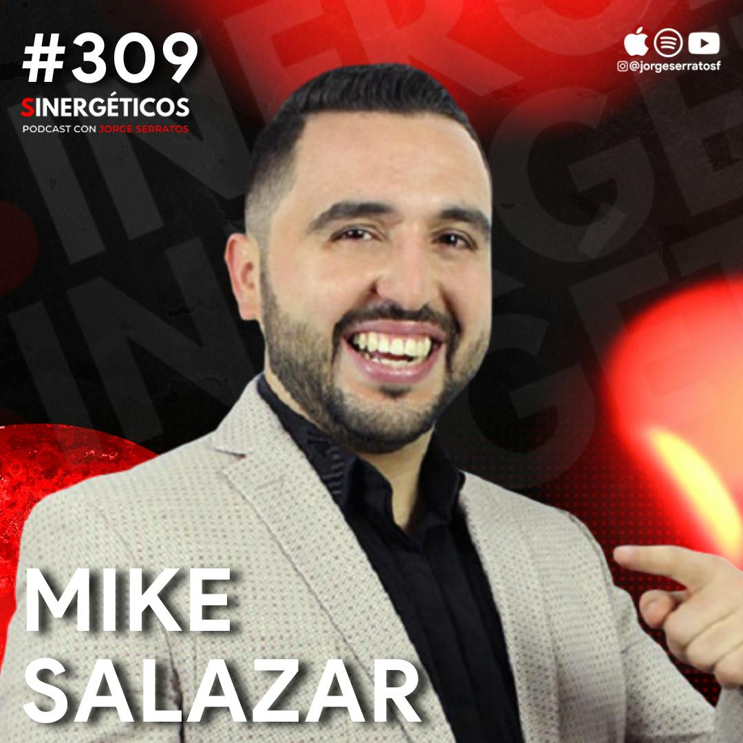 Cómo el dinero te cambia, la comedia como negocio y ser famoso | Mike Salazar | #309 SINERGÉTICOS