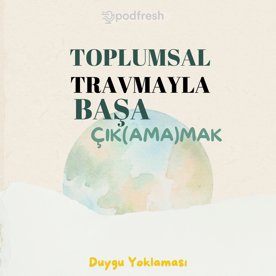 3. Toplumsal Travmayla Başa Çık(ama)mak episode artwork