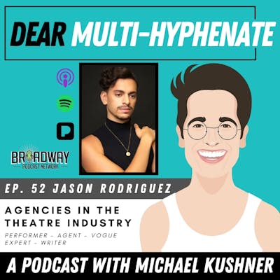 #52 - Jason Rodriguez: Agencies in the Theatre Industry 