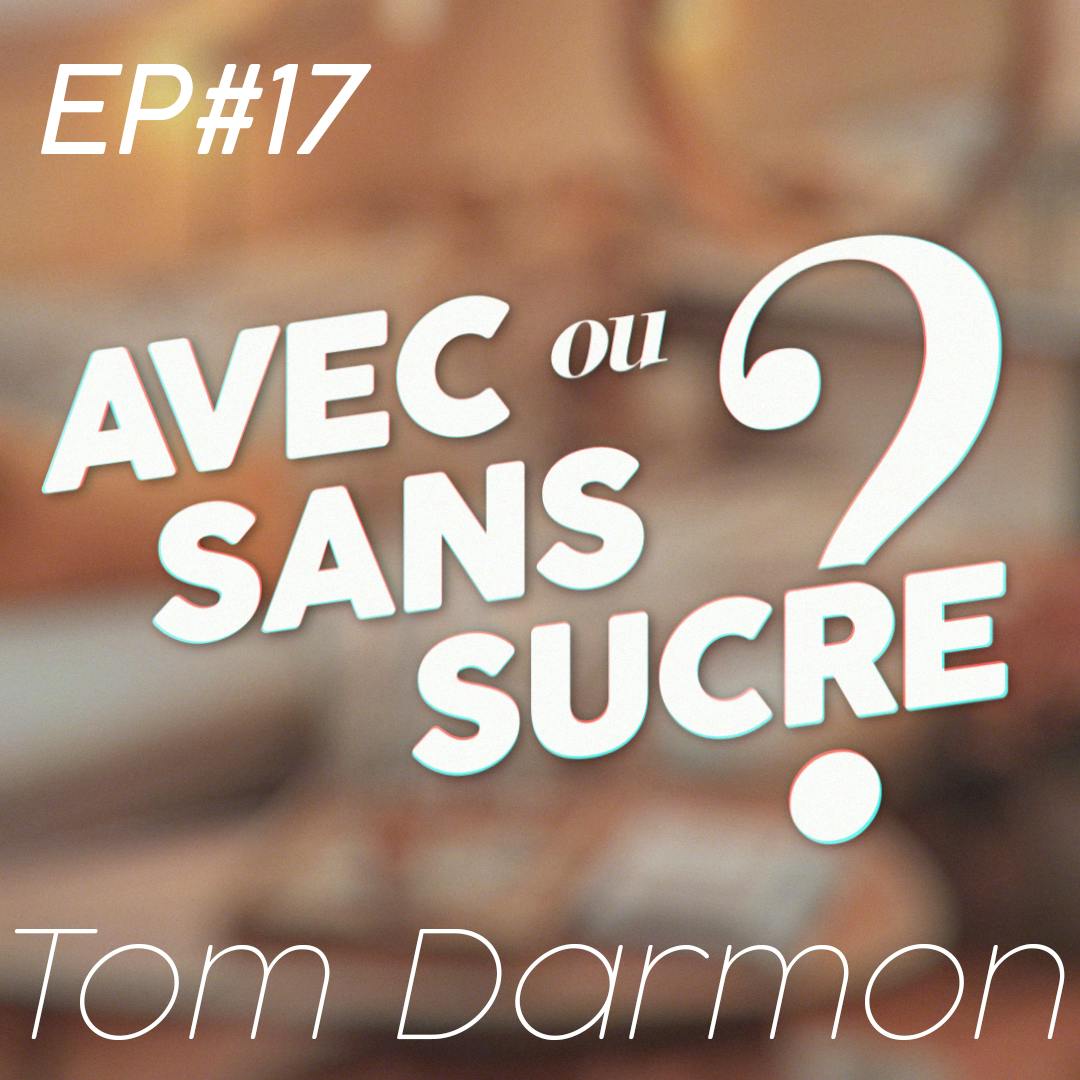 EP#17 - Tom Darmon : "Mon grand-père, Gérard Darmon, ne m'a jamais aidé dans le métier"