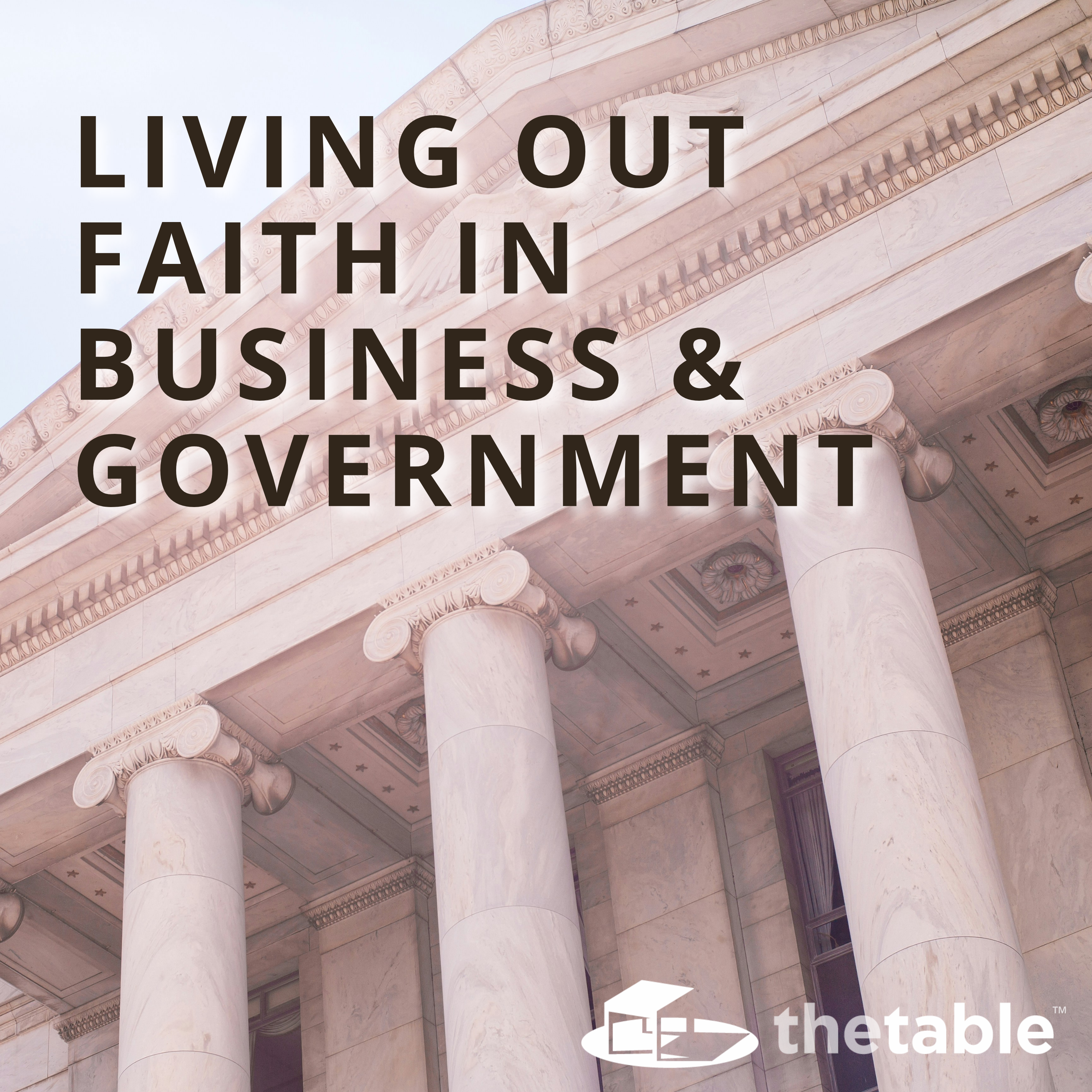Living Out Faith in Business and Government: Classic episode artwork