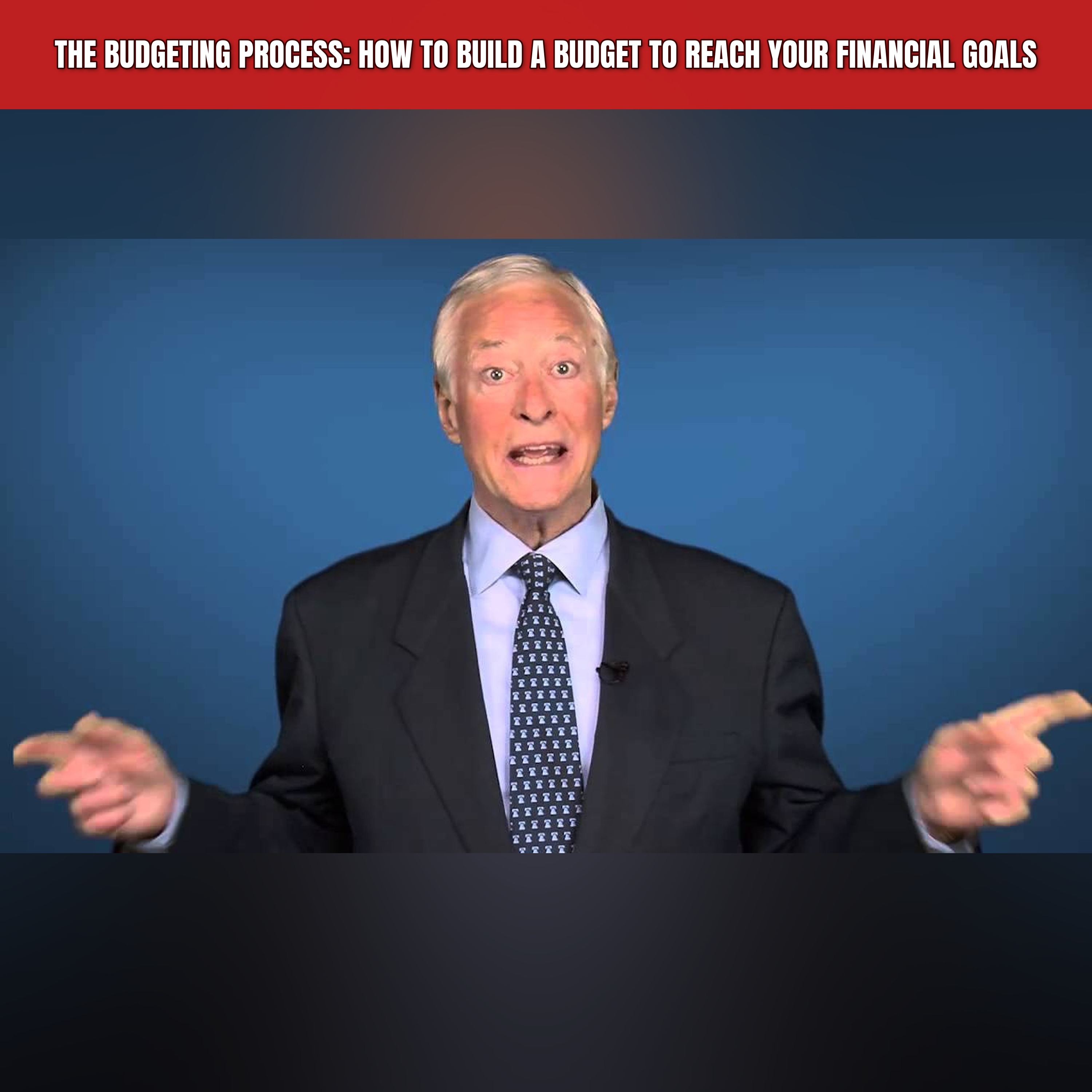 The Budgeting Process: How to Build a Budget to Reach Your Financial Goals